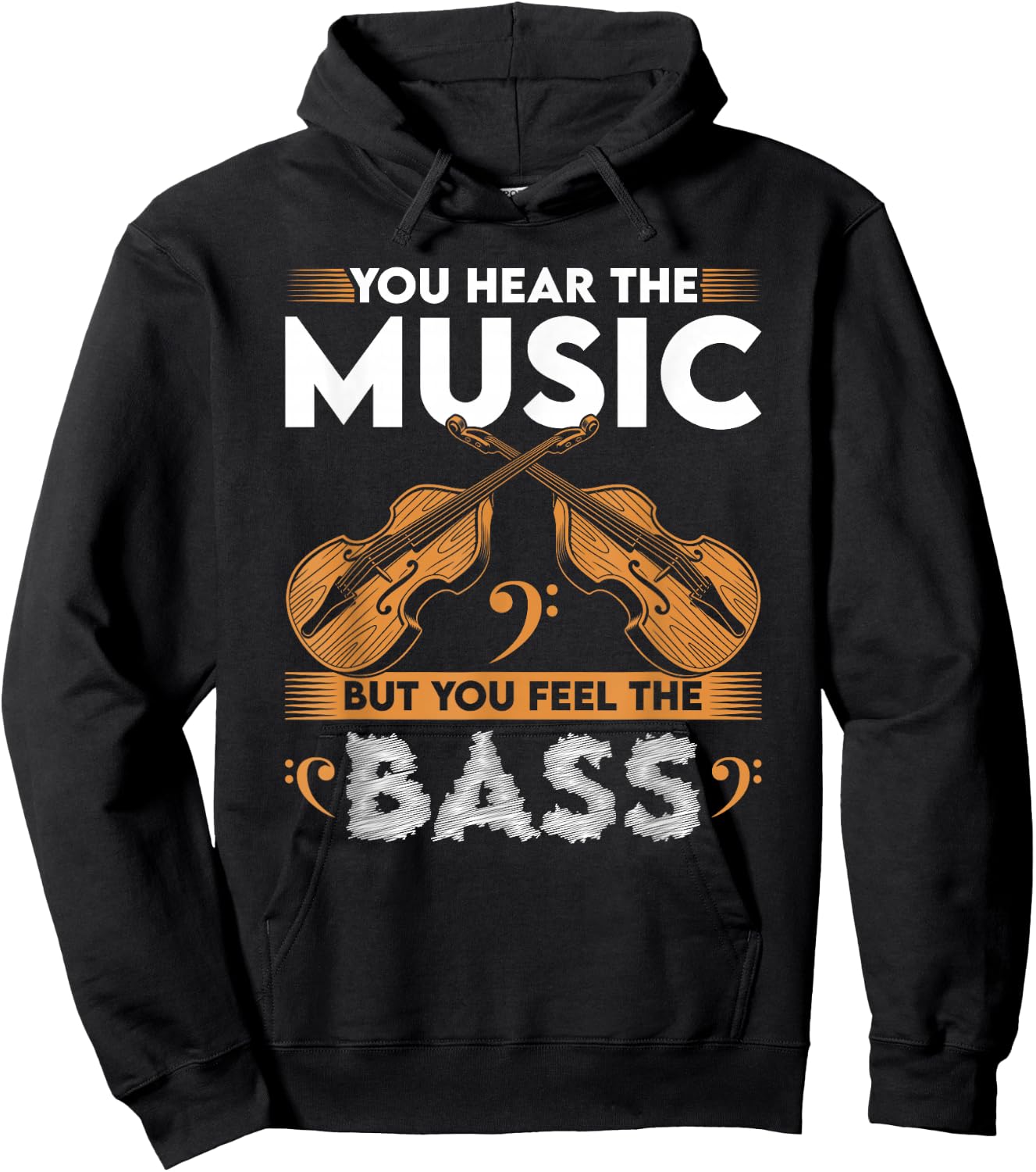 Stand Up Bass Gifts & String Bass Player Stuff Upright Bass You Hear The Music Feel The Double Bass Fiddle Hoodie - Hoodie | Black