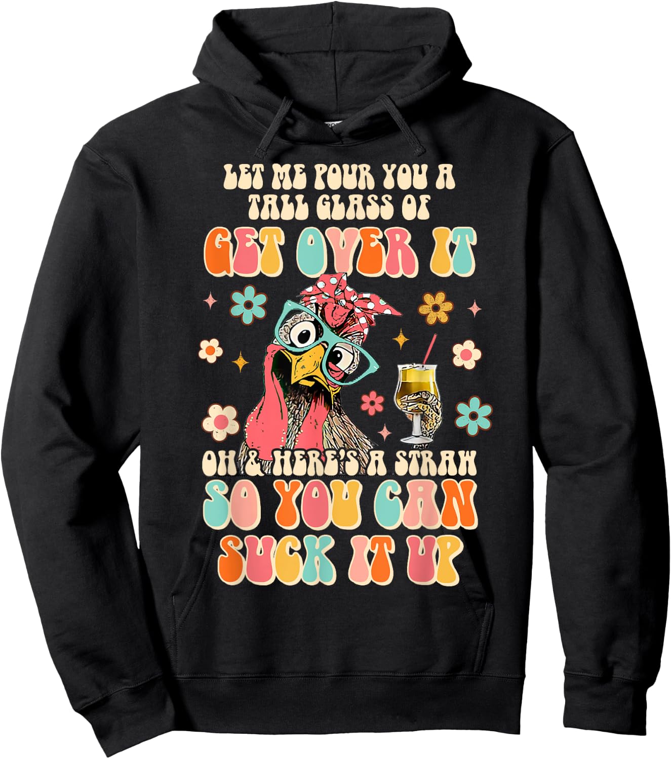 Lets Me Pour You A Tall Glass Of Get Over It Funny Chicken Hoodie - Hoodie | Black