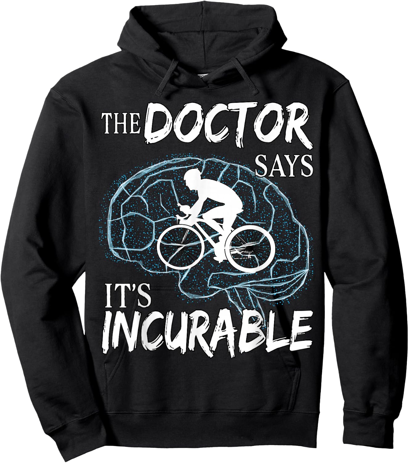 Cyclist Cycling Sport Brain the Doctor says It's Incurable Hoodie - Hoodie | Black