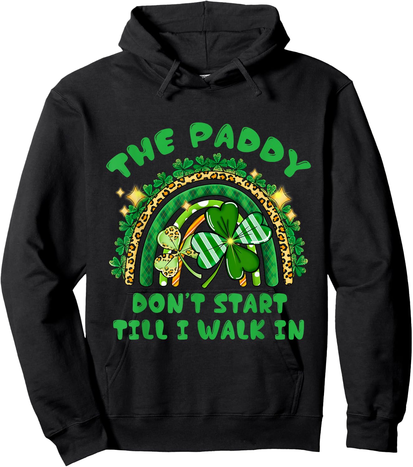 The Paddy Don't Start Til I Walk In St Patricks Day Party Hoodie - Hoodie | Black