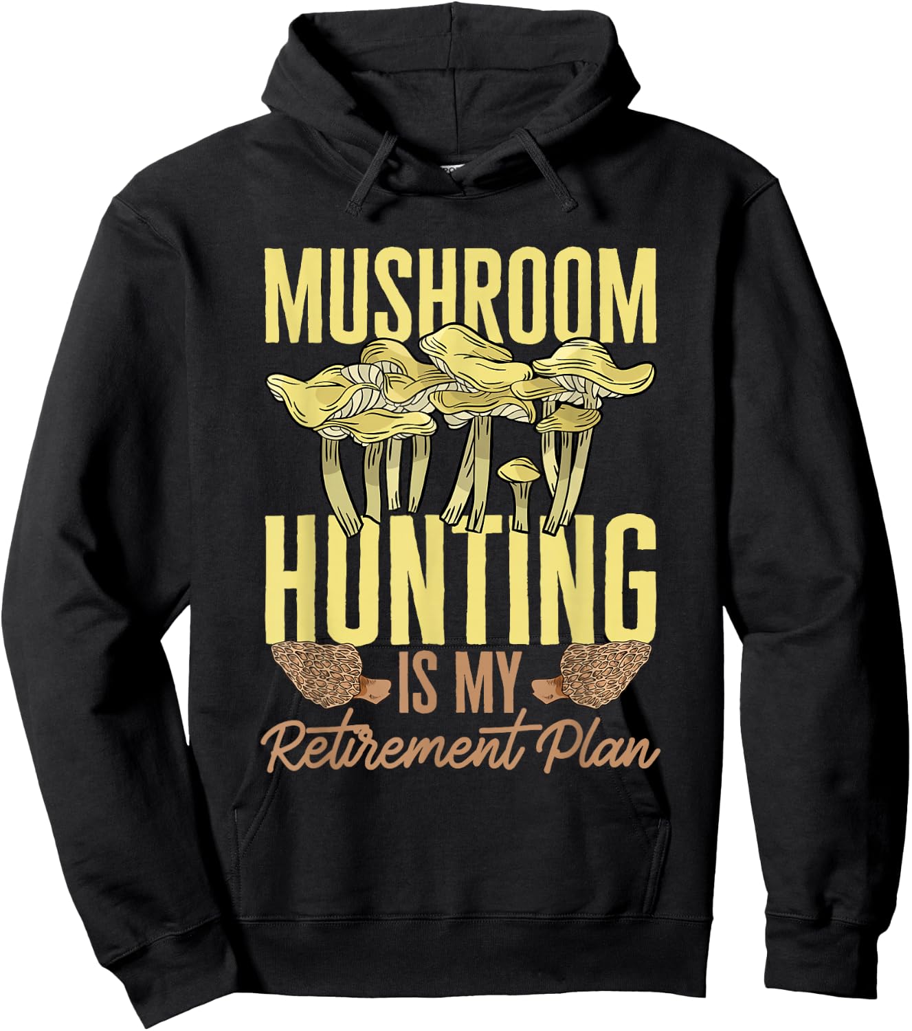 Mushroom Hunting Is My Retirement Plan Morel Hunter Hoodie - Hoodie | Black