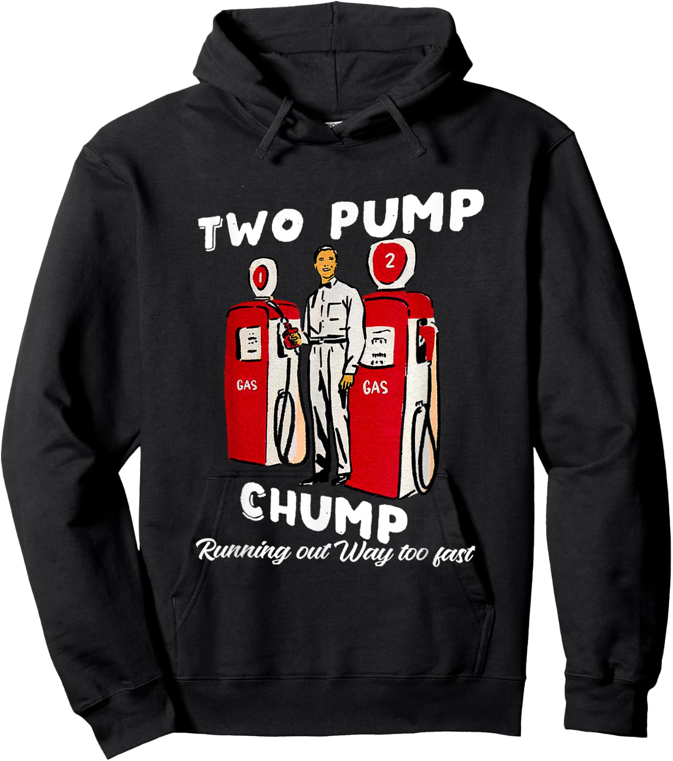 Two Pump Chump Running Out Way Too Fast Funny Quote Hoodie - Hoodie | Black