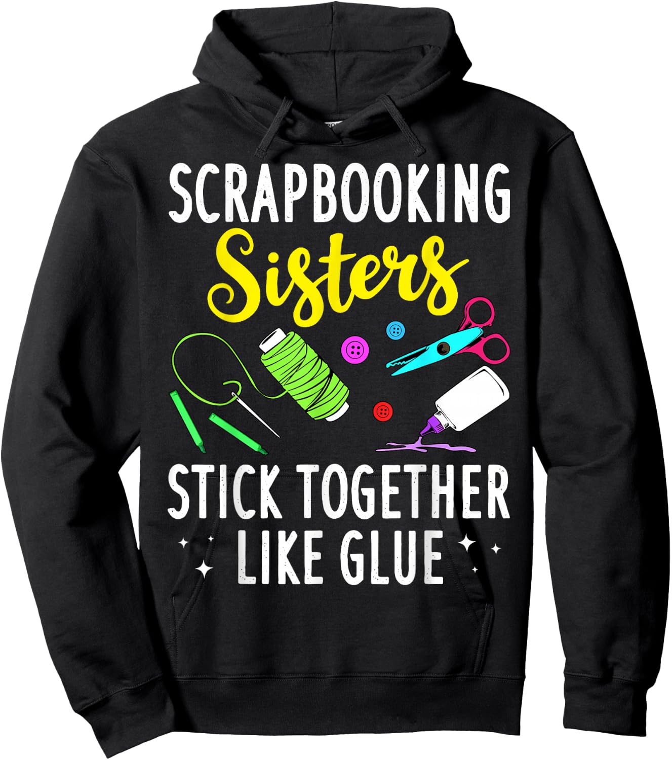 Funny Scrapbooking Gift Scrapbooker Sisters Craft Hoodie - Hoodie | Black