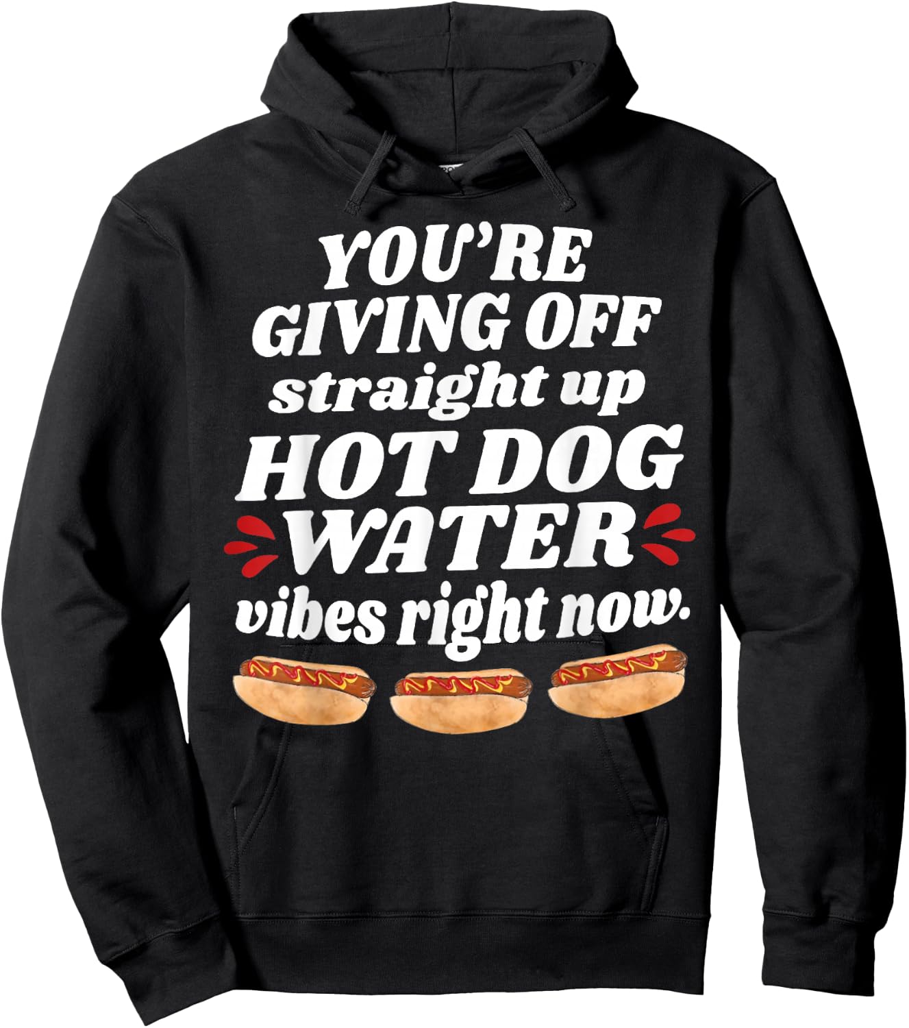 You're Giving Off Straight Up Hot Dog Water Vibes Right Now Hoodie - Hoodie | Black