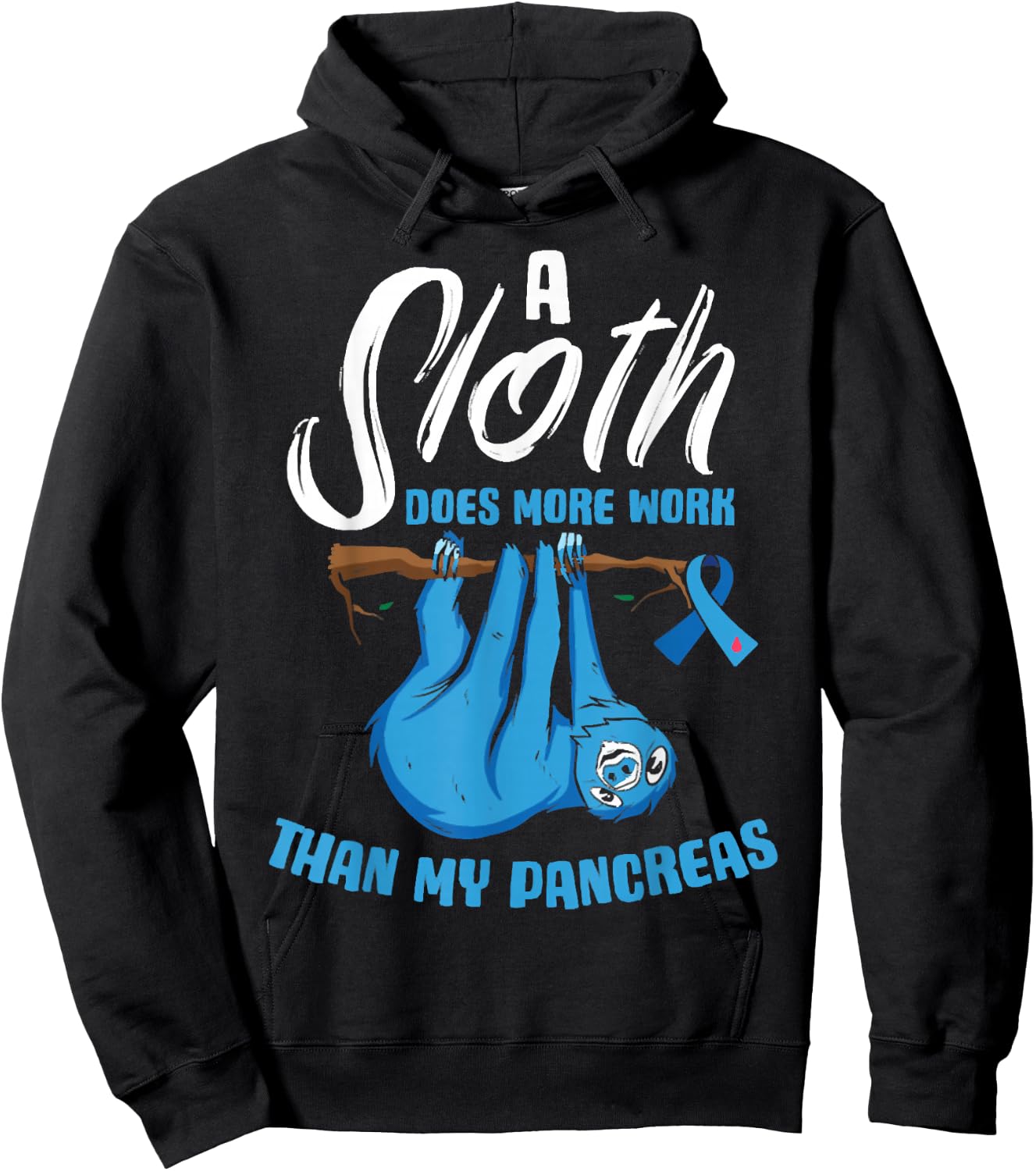 A Sloth Does More Work Than My Pancreas Diabetes Awareness Hoodie - Hoodie | Black