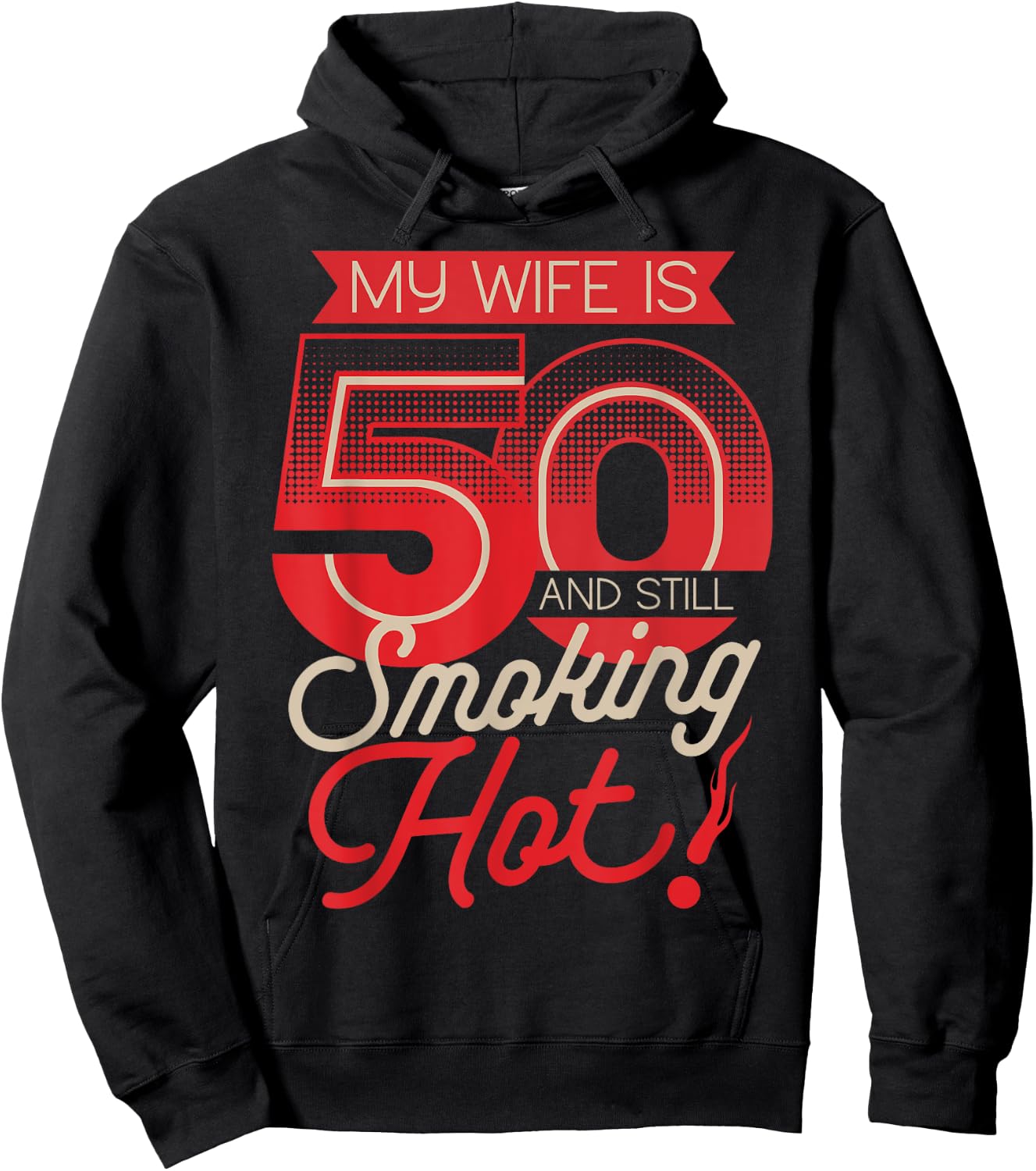 My Wife Is 50 And Still Smoking Hot 50th Birthday Hoodie - Hoodie | Black