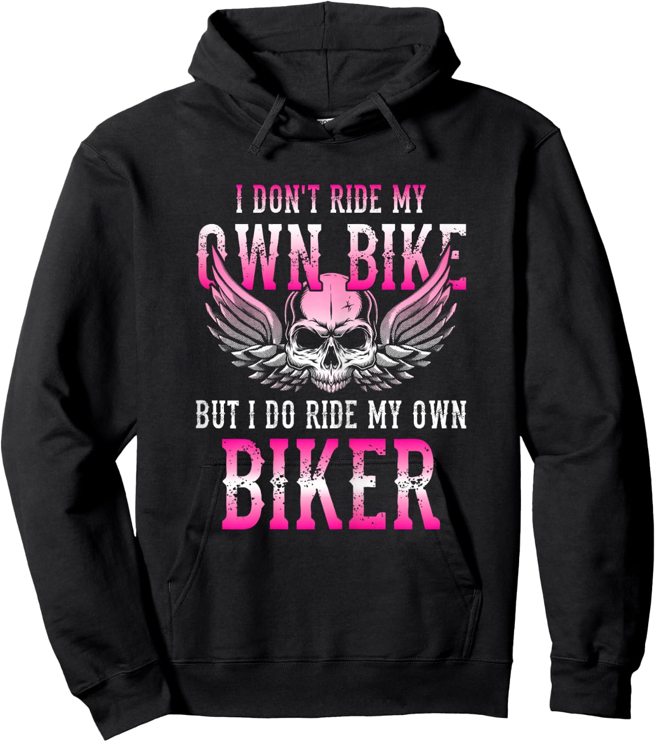 I Dont Ride My Own Bike But I Ride My Own Biker Motorcycle Hoodie - Hoodie | Black