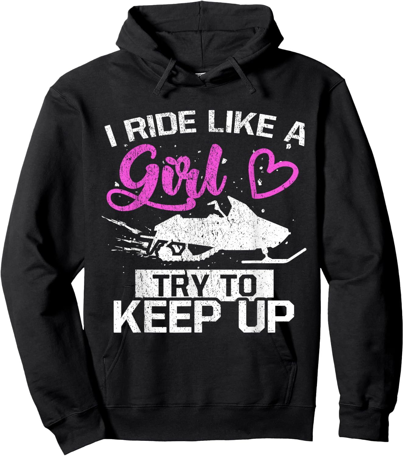 Snowmobile Lover I Ride Like A Girl Try To Keep Up Hoodie - Hoodie | Black