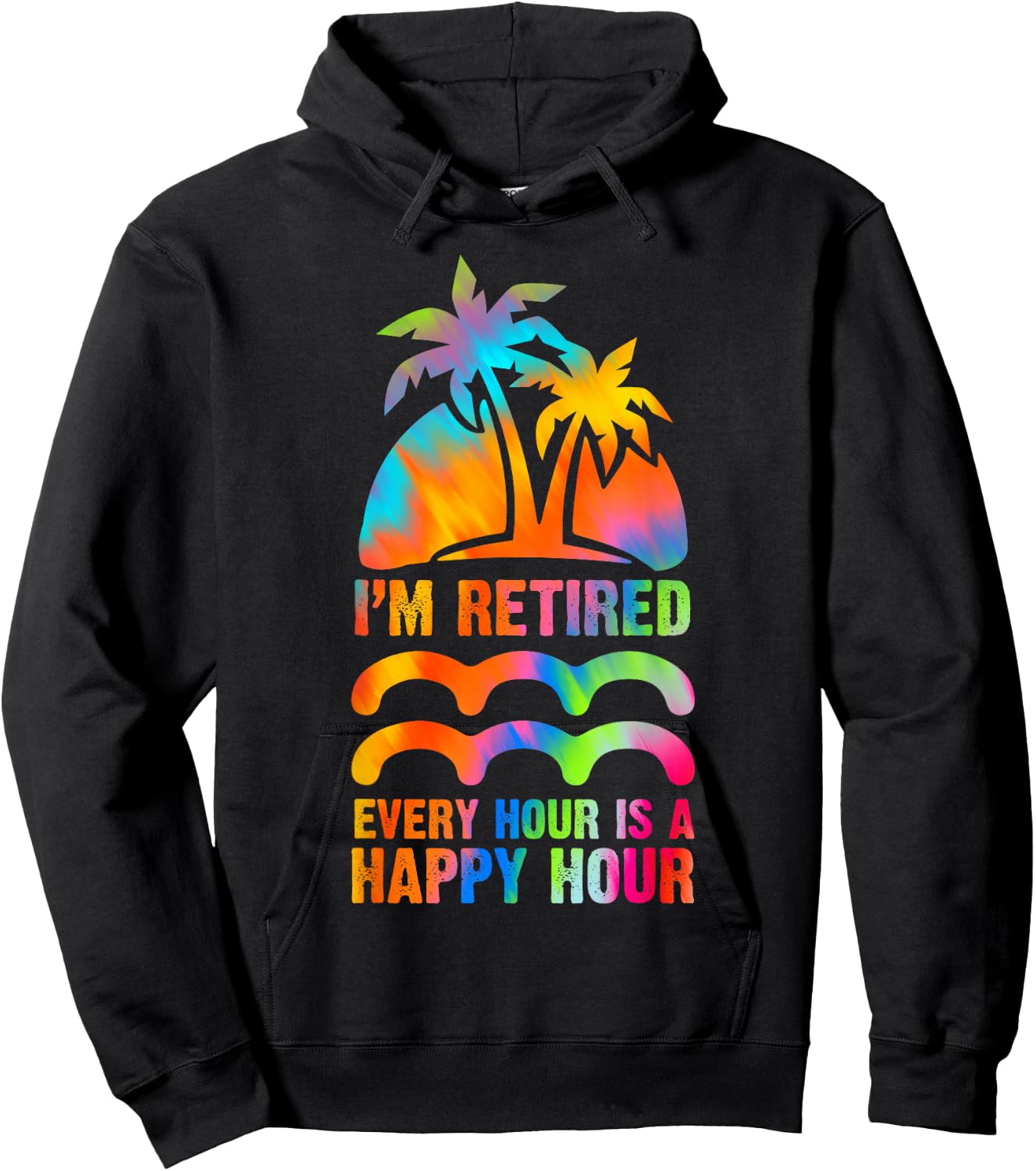 I'm Retired Every Hour Is A Happy Hour Retirement Tie Dye Hoodie - Hoodie | Black