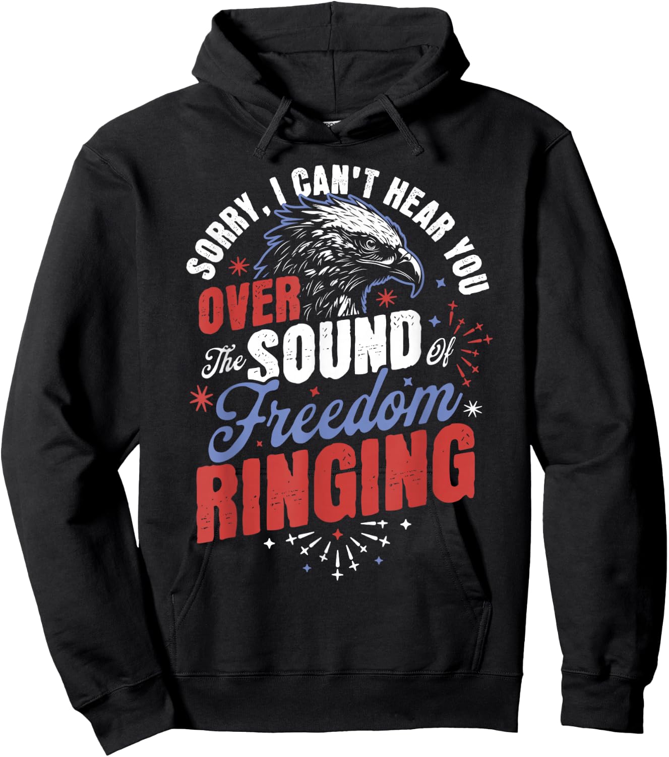 Sorry Can't Hear you Sound Of Freedom Ringing 4th of July Hoodie - Hoodie | Black