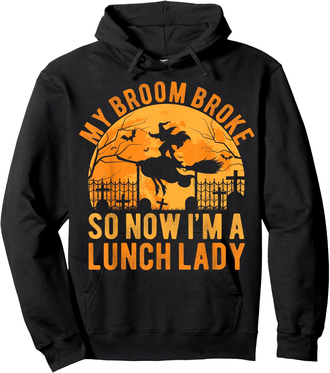 My Broom Broke So Now I'm A Lunch Lady Halloween Hoodie - Hoodie | Black