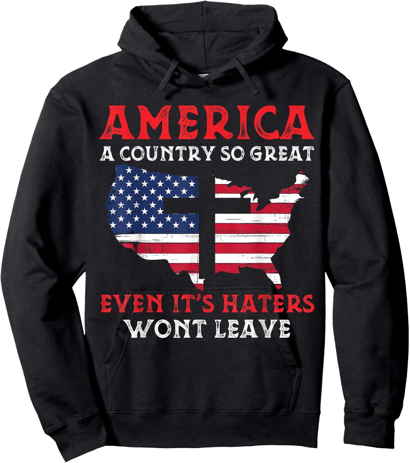 America A Country So Great Even Its Haters Wont Leave Funny Hoodie - Hoodie | Black