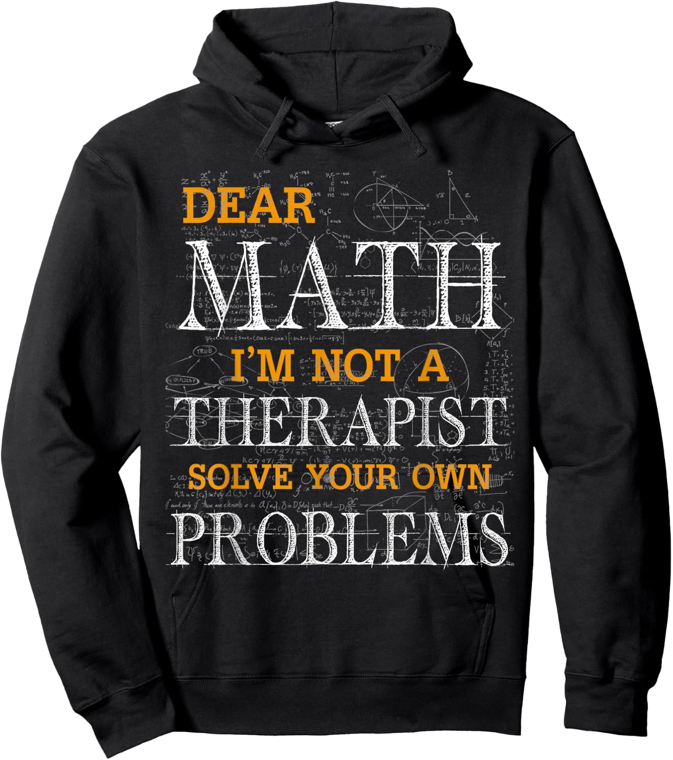 Dear Math I'm Not A Therapist Solve Your Own Problems Funny Hoodie - Hoodie | Black