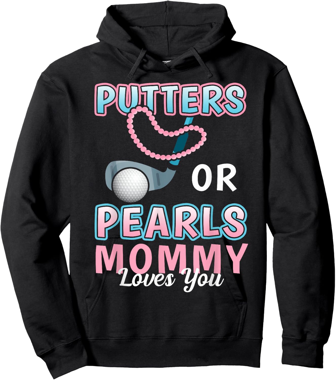 Putters or Pearls Mommy Loves You Golf Baby Reveal 2025 Hoodie - Hoodie | Black