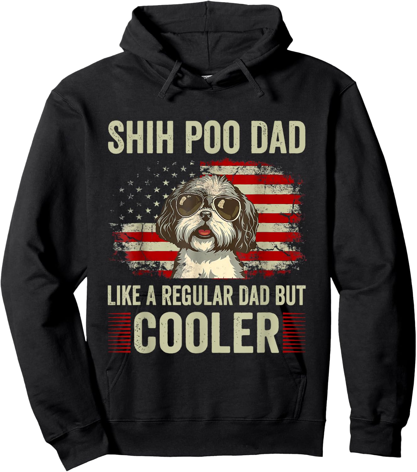 Funny American Flag Vintage Style Shih Poo Lovers Father’s Day Shih Poo Dad Like A Regular But Cooler , Black Hoodie - Hoodie | Black