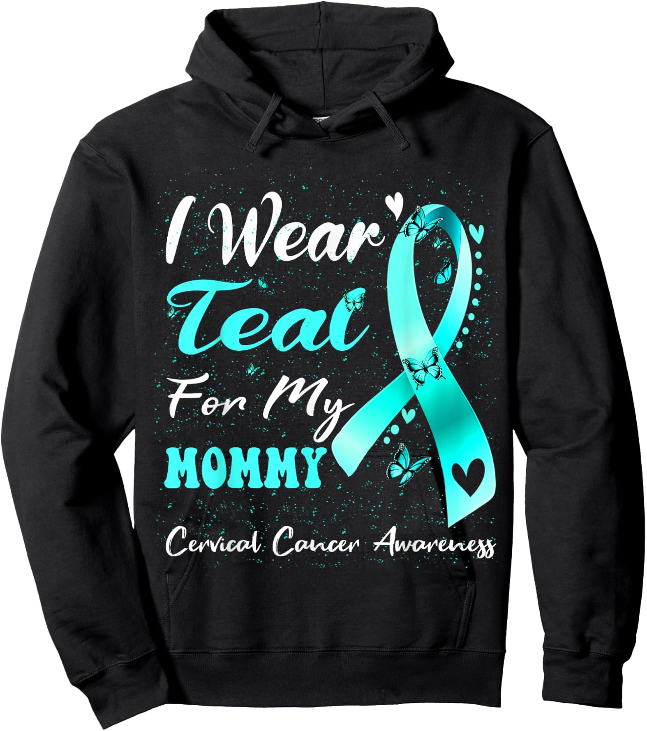 I Wear Teal For My Mommy Cervical Cancer Awareness Hoodie - Hoodie | Black