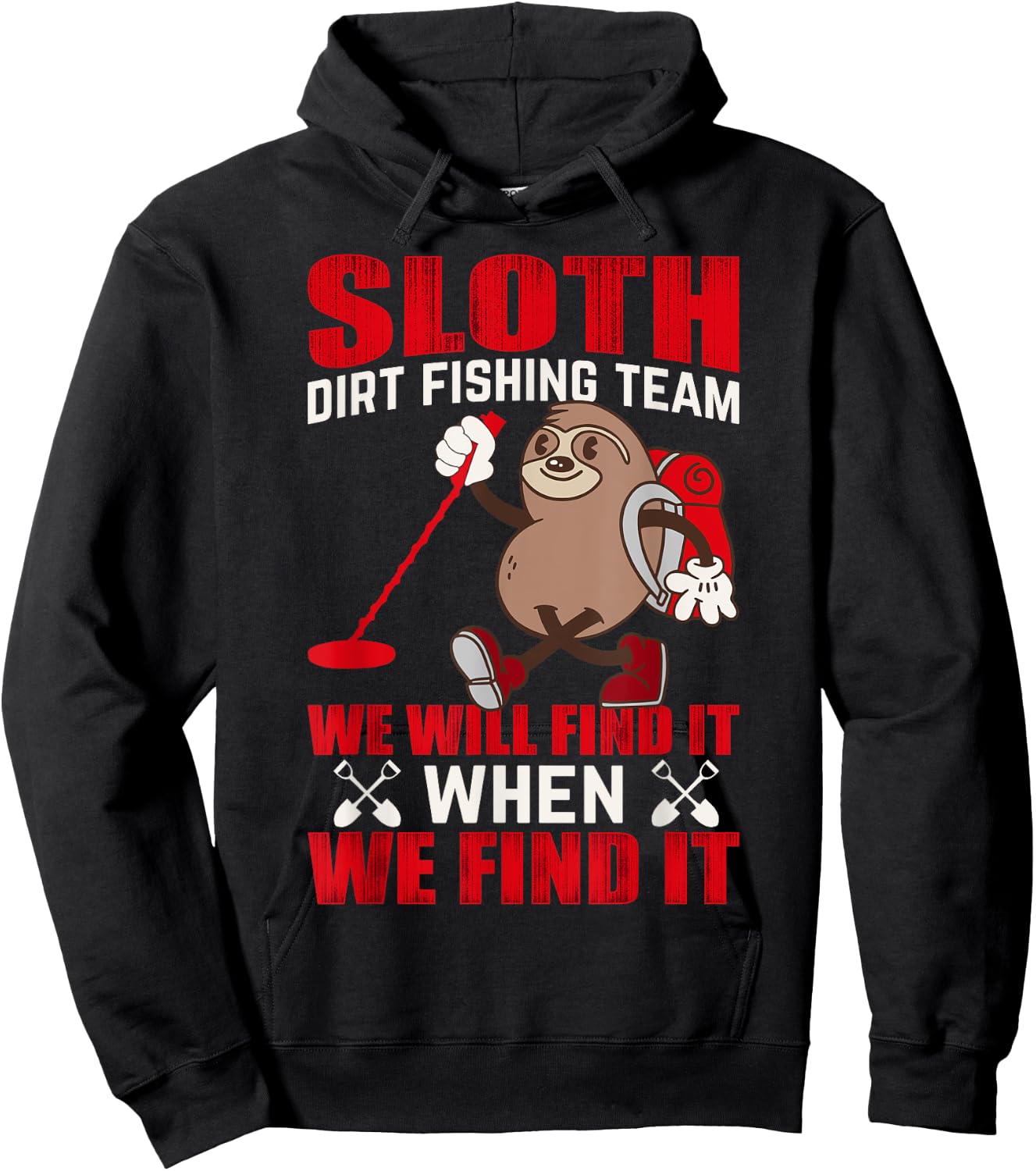 Sloth Dirt Fishing Team We Will Find It When We Find It Hoodie - Hoodie | Black