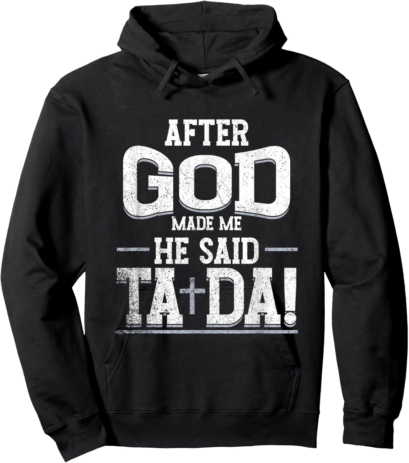 Funny After Made Me God He Said Ta Da | Awesome Phenomenal Hoodie - Hoodie | Black