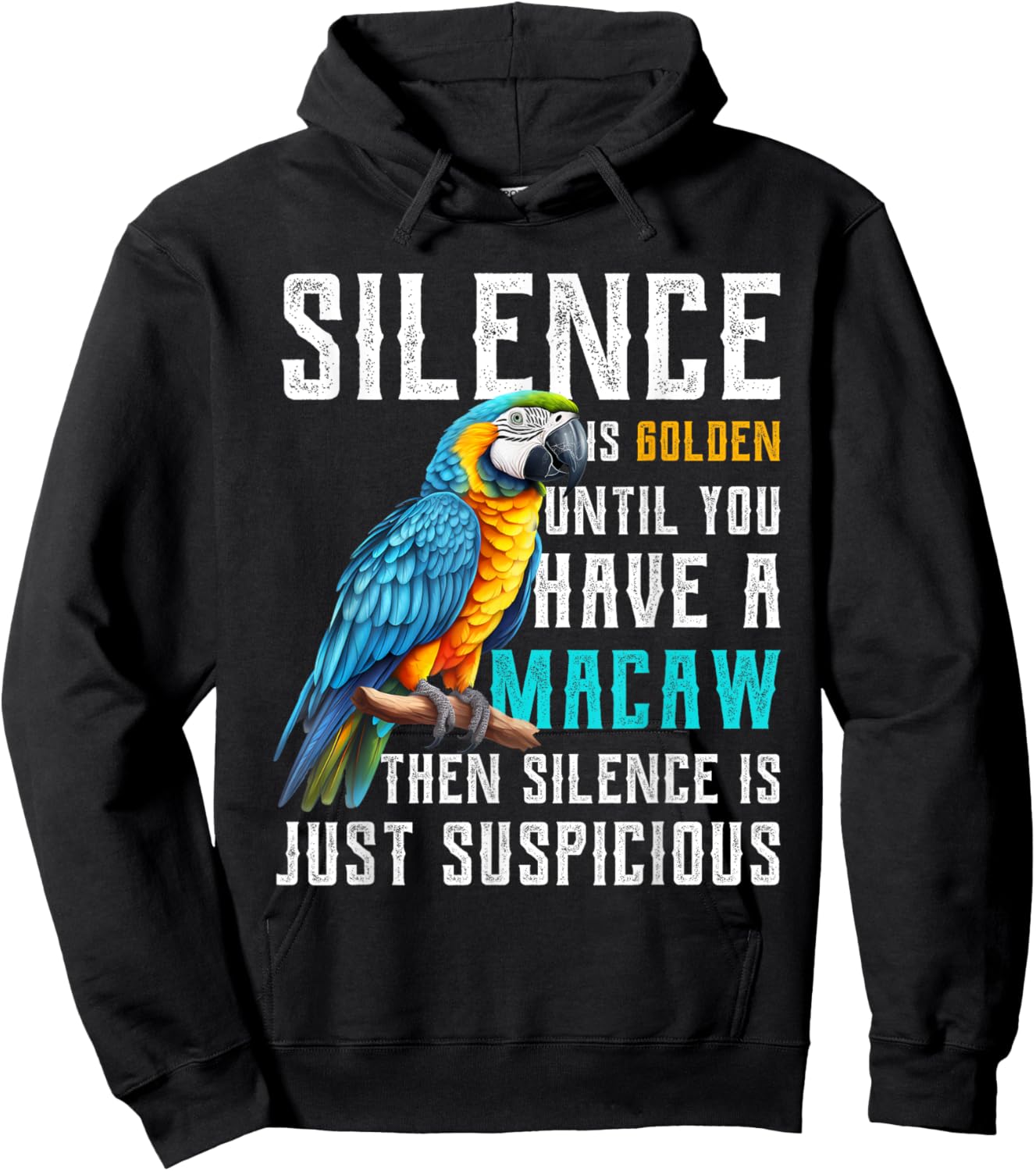 Silence is Golden until you have a Macaw Parrot Macaws Hoodie - Hoodie | Black