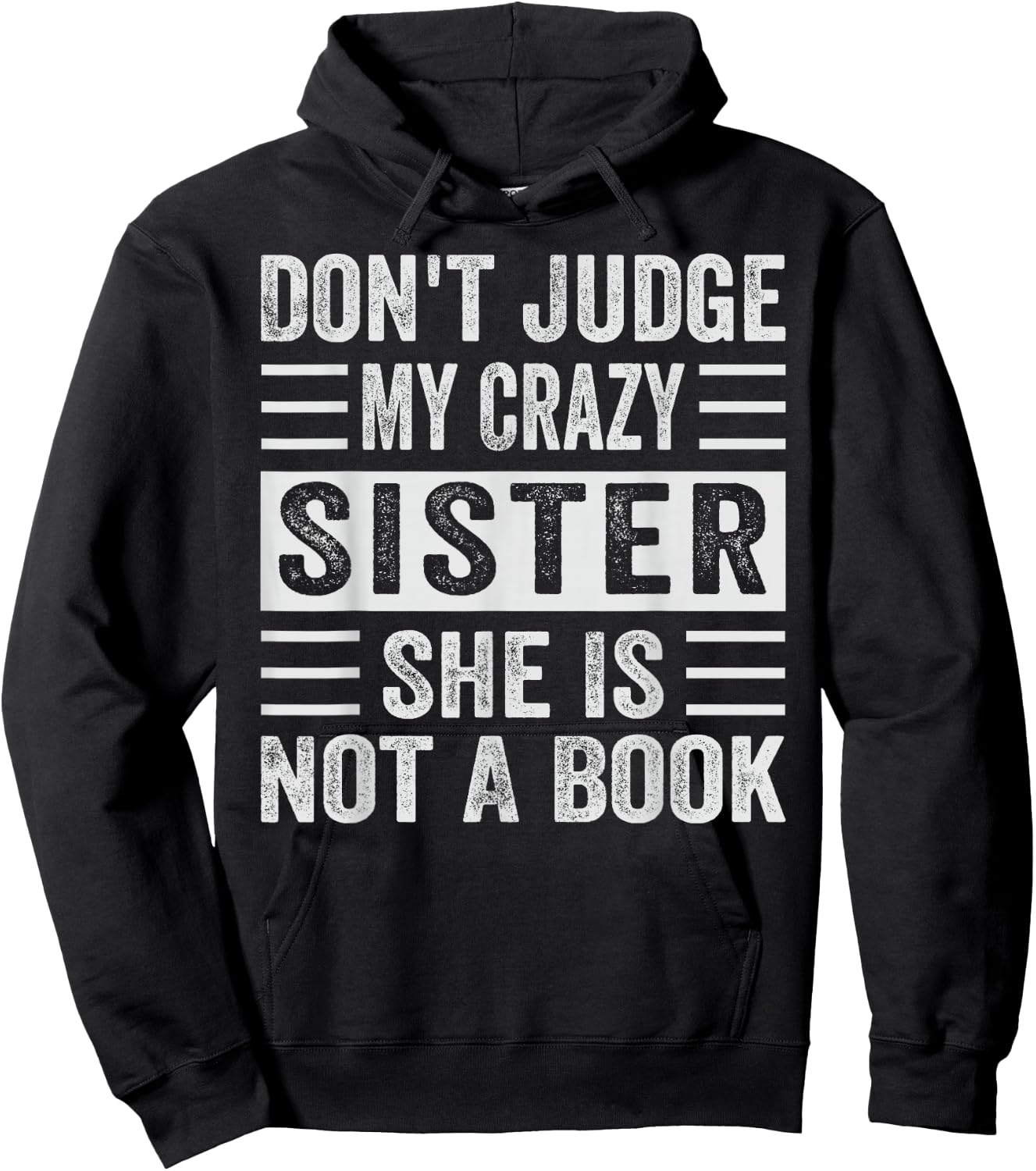 Don't Judge My Crazy Sister She Is Not A Book - Sarcastic Hoodie - Hoodie | Black