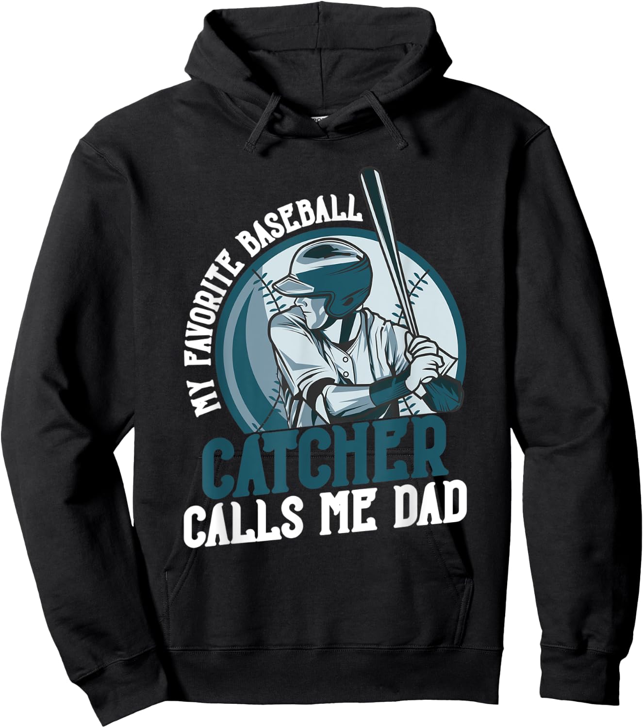 My Favorite Baseball Catcher Calls Me Dad Funny Father's Day Hoodie - Hoodie | Black