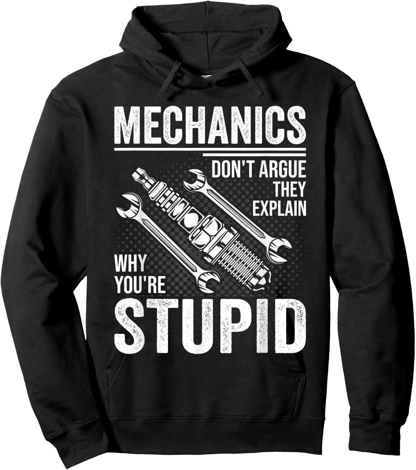 Funny Don't Argue Why You're Stupid For Mechanic Dad Hoodie - Hoodie | Black