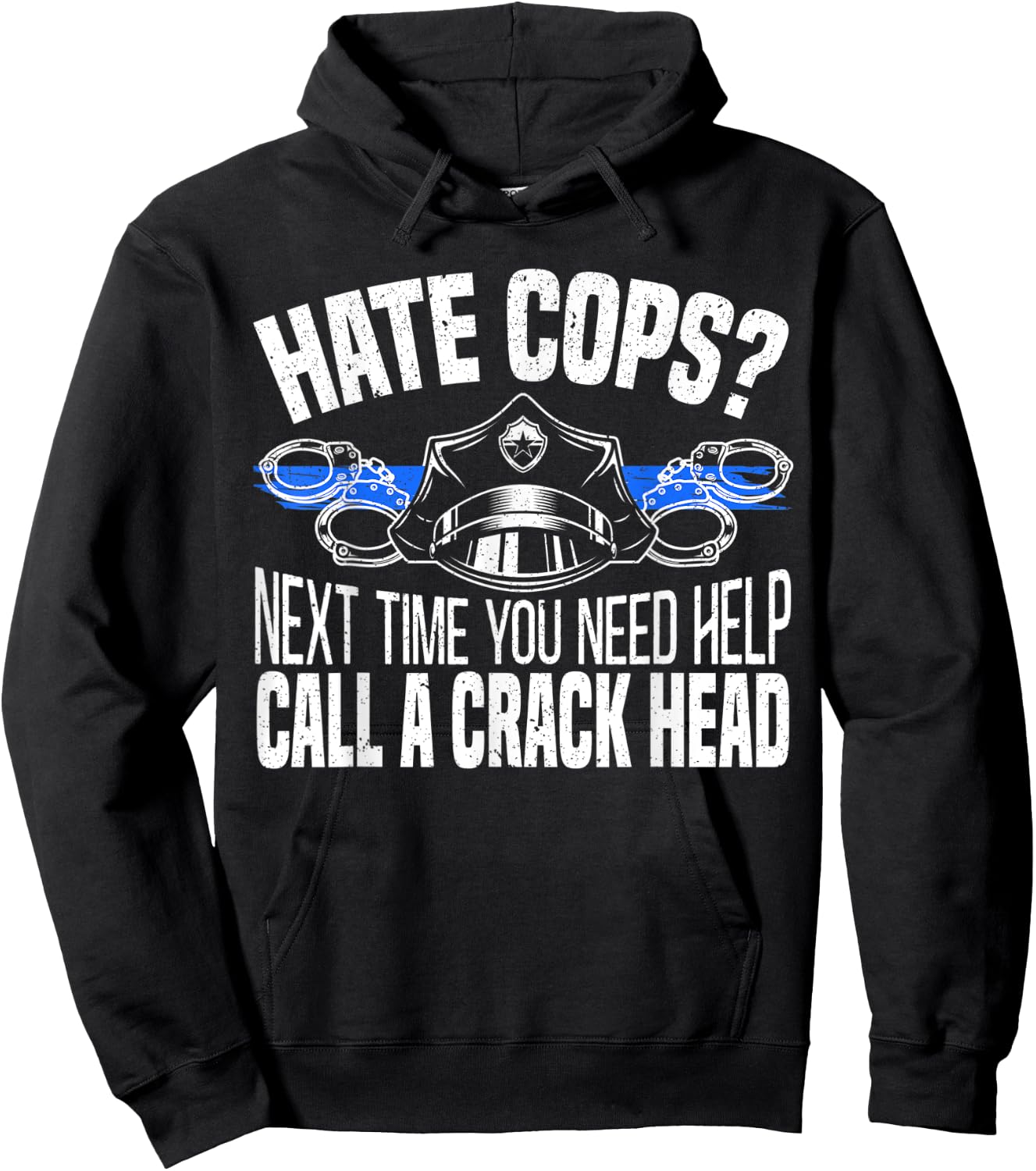 Hate Cops Next Time You Need Help Call A Crackhead Police Hoodie - Hoodie | Black
