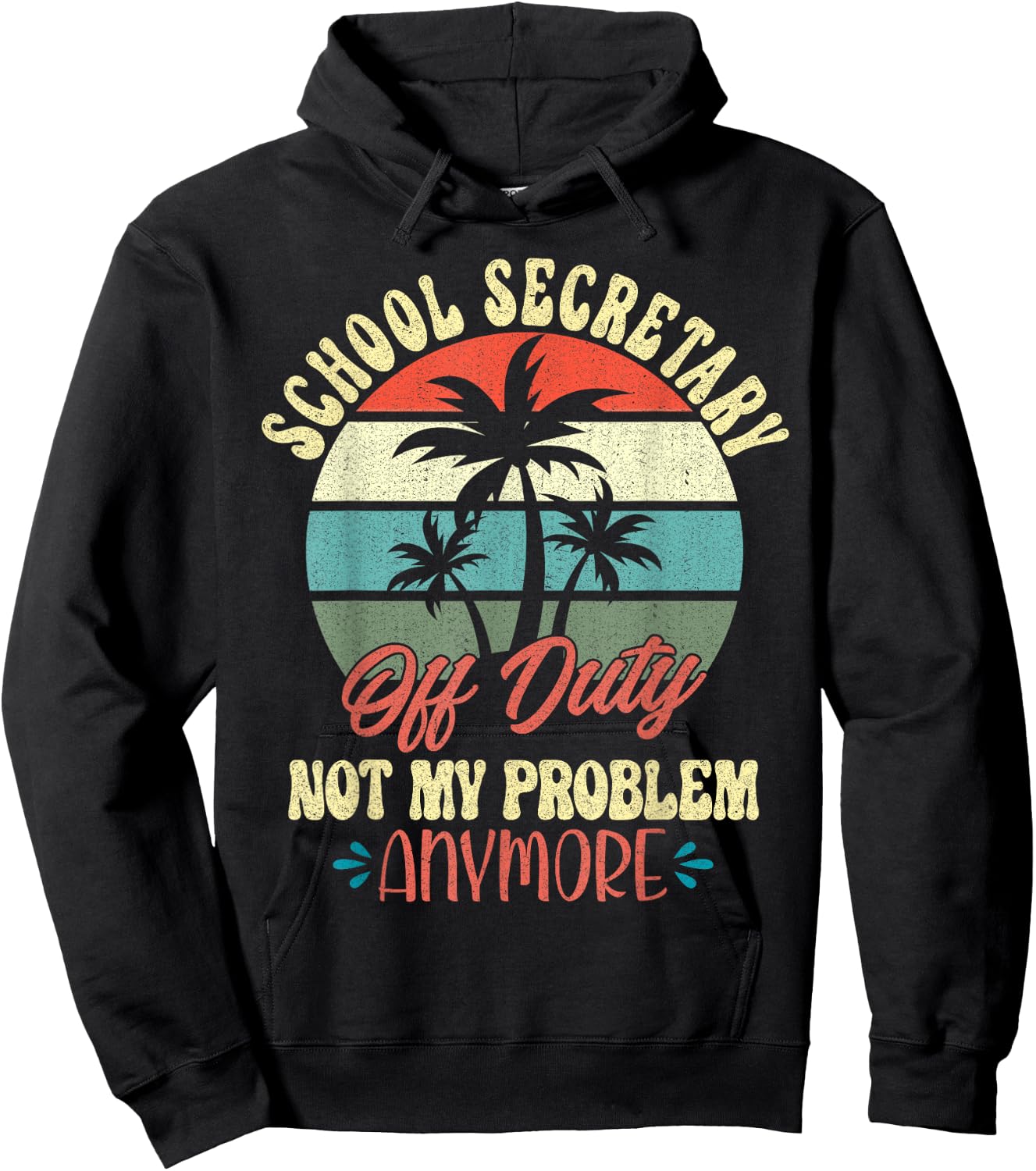 Retirement Gifts Cute Vacation Top Off Duty School Secretary Hoodie - Hoodie | Black