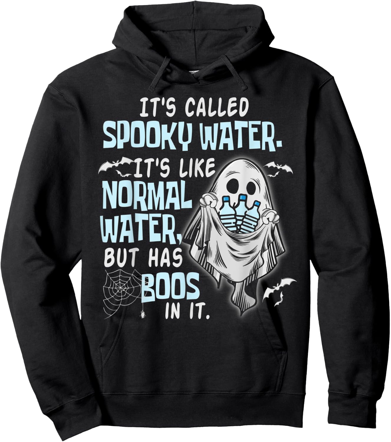 It's Called Spooky Water It's Like Normal Water But Has Boos Hoodie - Hoodie | Black