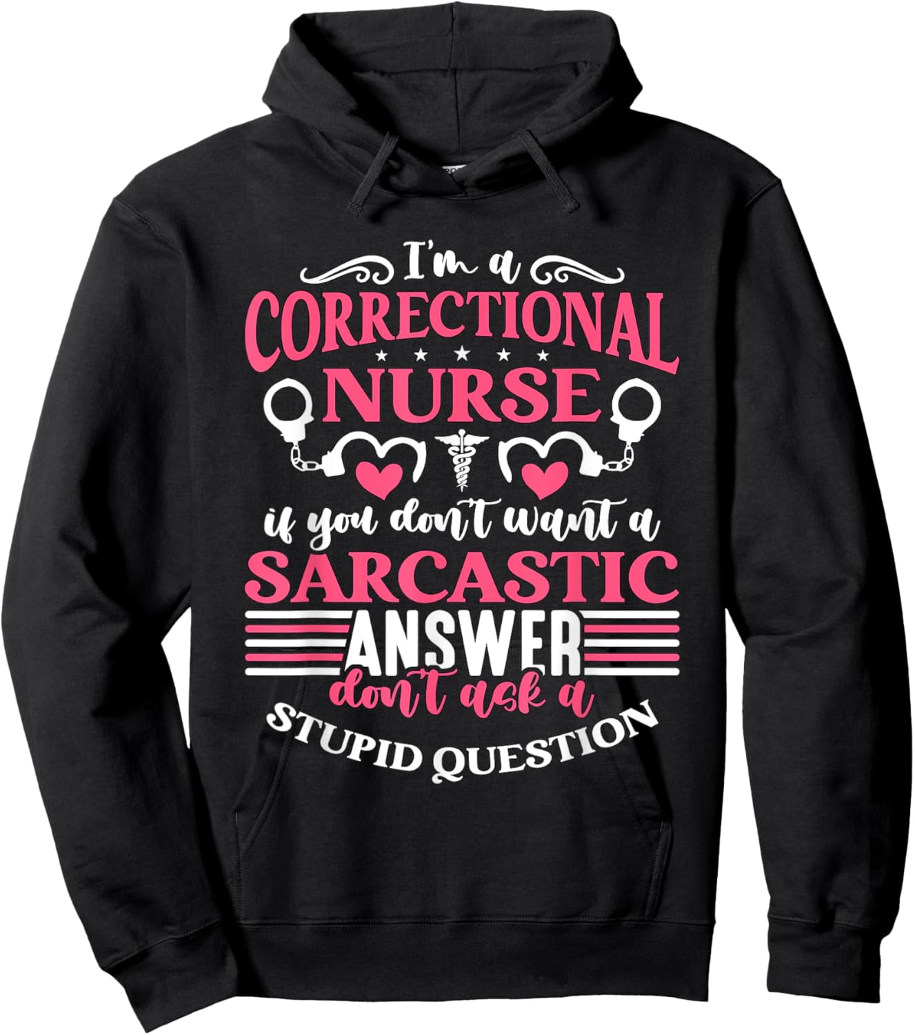 Correctional Nurse Designs for Correctional Nurses I'm A Correctional Nurse If You Don't Want A Sarcastic Answer Don't -Adults Black Small Modern Crew Collar Short Sleeve Hoodie - Hoodie | Black