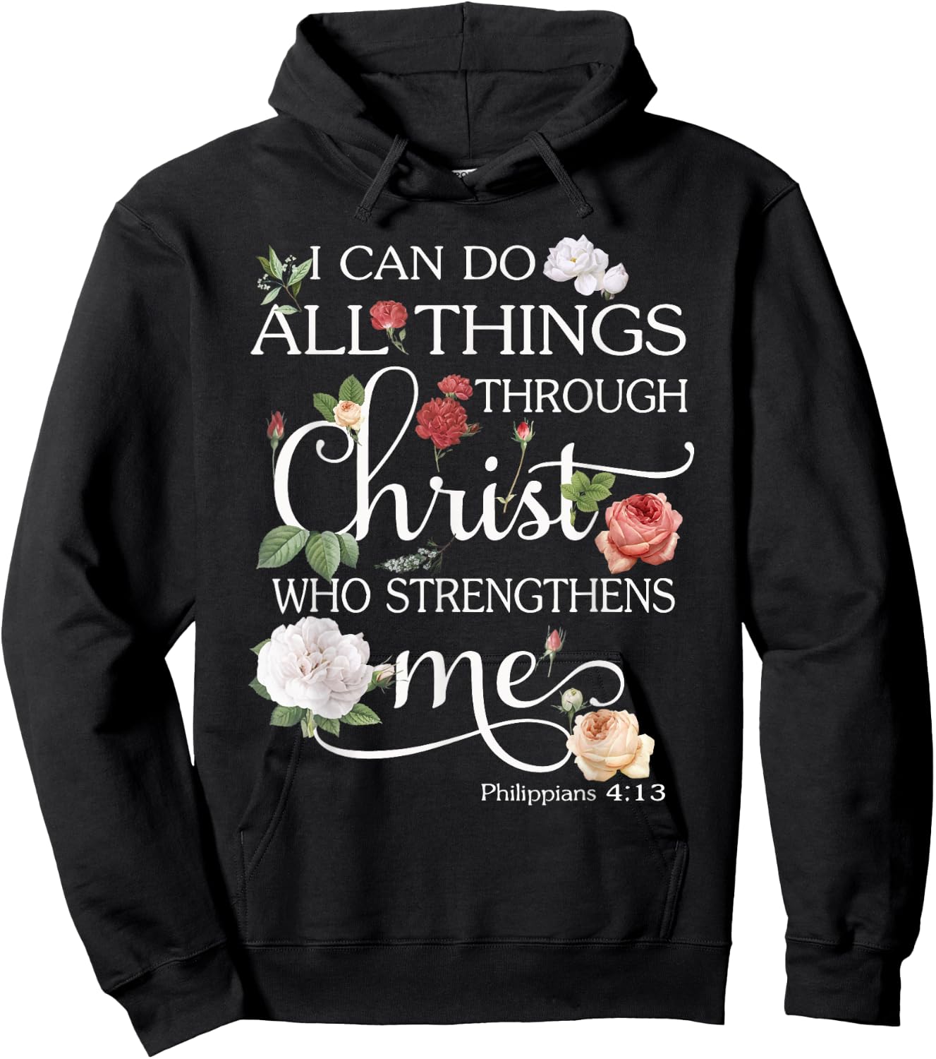 I Can Do All Things Through Christ Flower Art - Religious Hoodie - Hoodie | Black