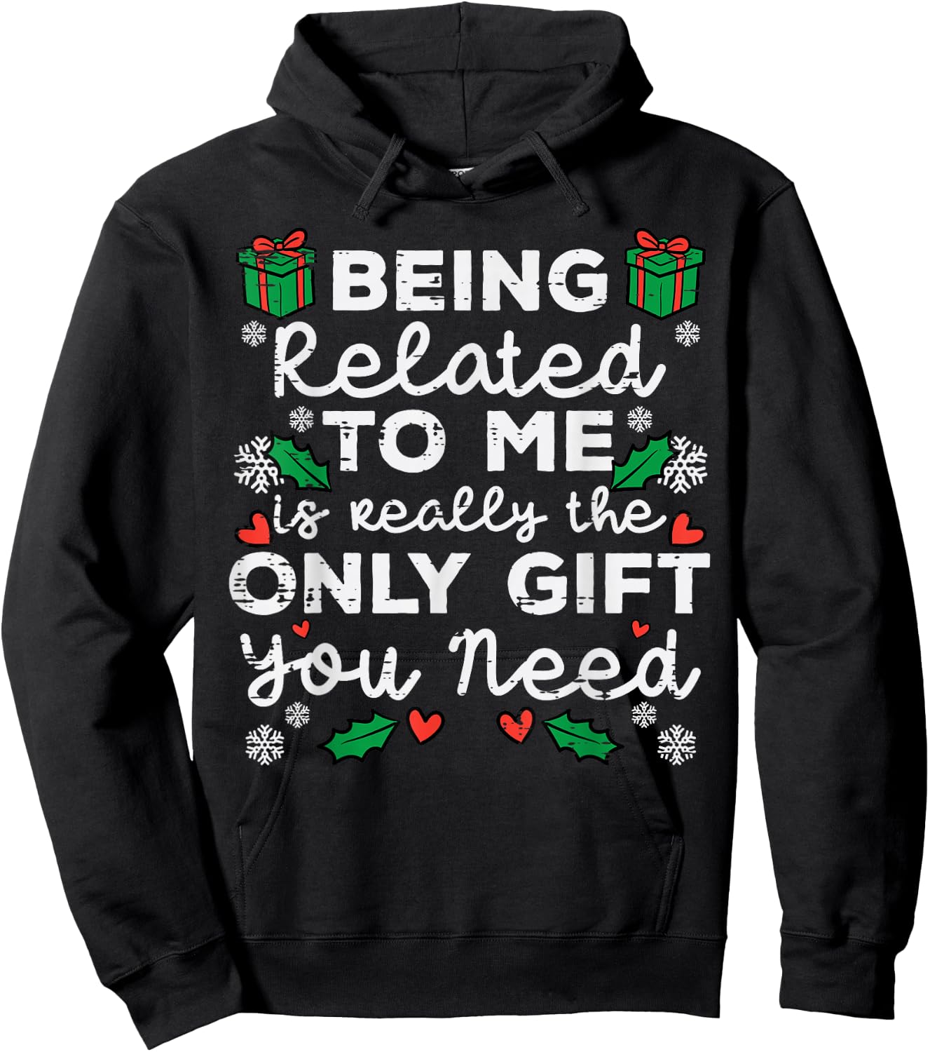 Being Related To Me Only Gift You Need Funny Christmas Xmas Hoodie - Hoodie | Black