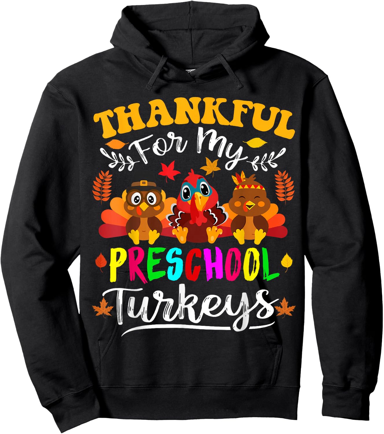 Thankful For My Preschool Turkeys Thanksgiving Teacher Fall Hoodie - Hoodie | Black