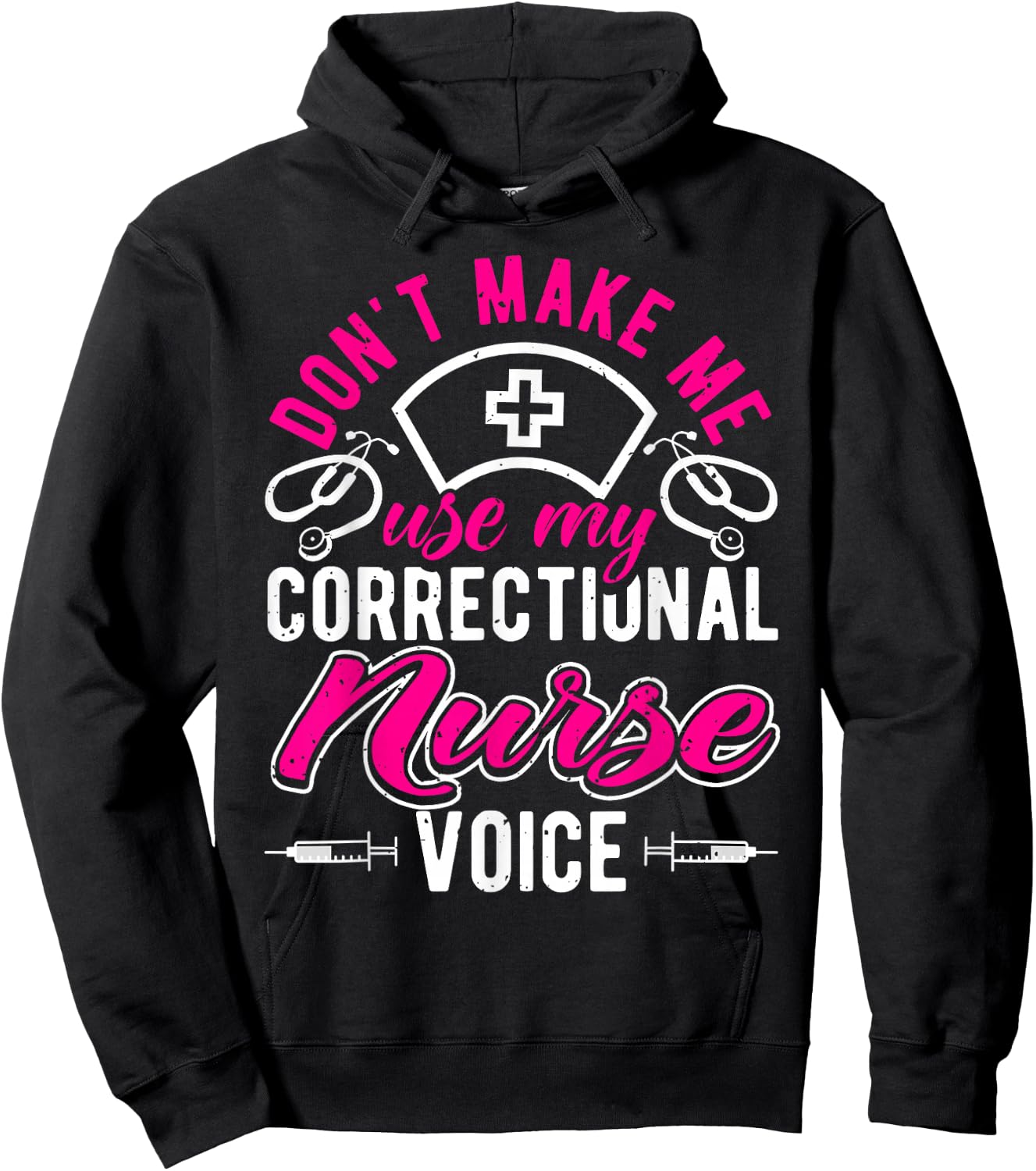Don't Make Me Use My Correctional Nurse Voice, Prison Nurse Hoodie - Hoodie | Black
