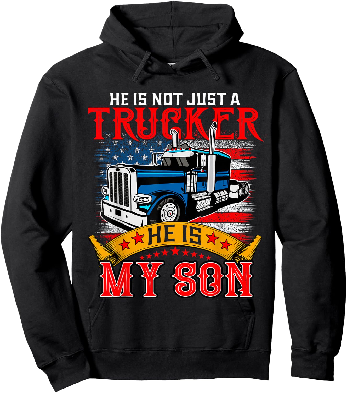 He Is Not Just A Trucker My Son Proud Son Driver Trucker Hoodie - Hoodie | Black