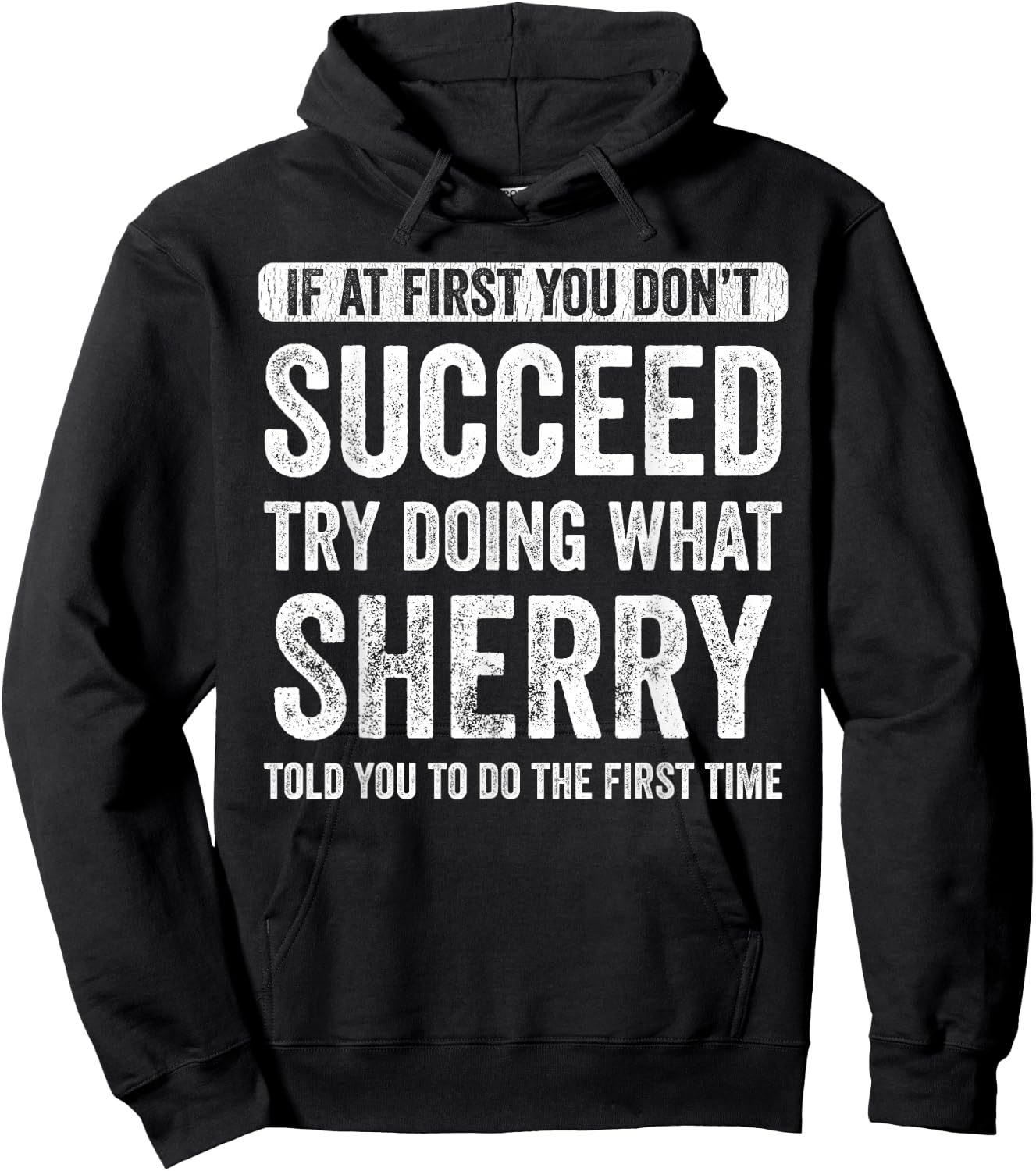 Sherry If At First You Don't Succeed Try Doing What Sherry Hoodie - Hoodie | Black