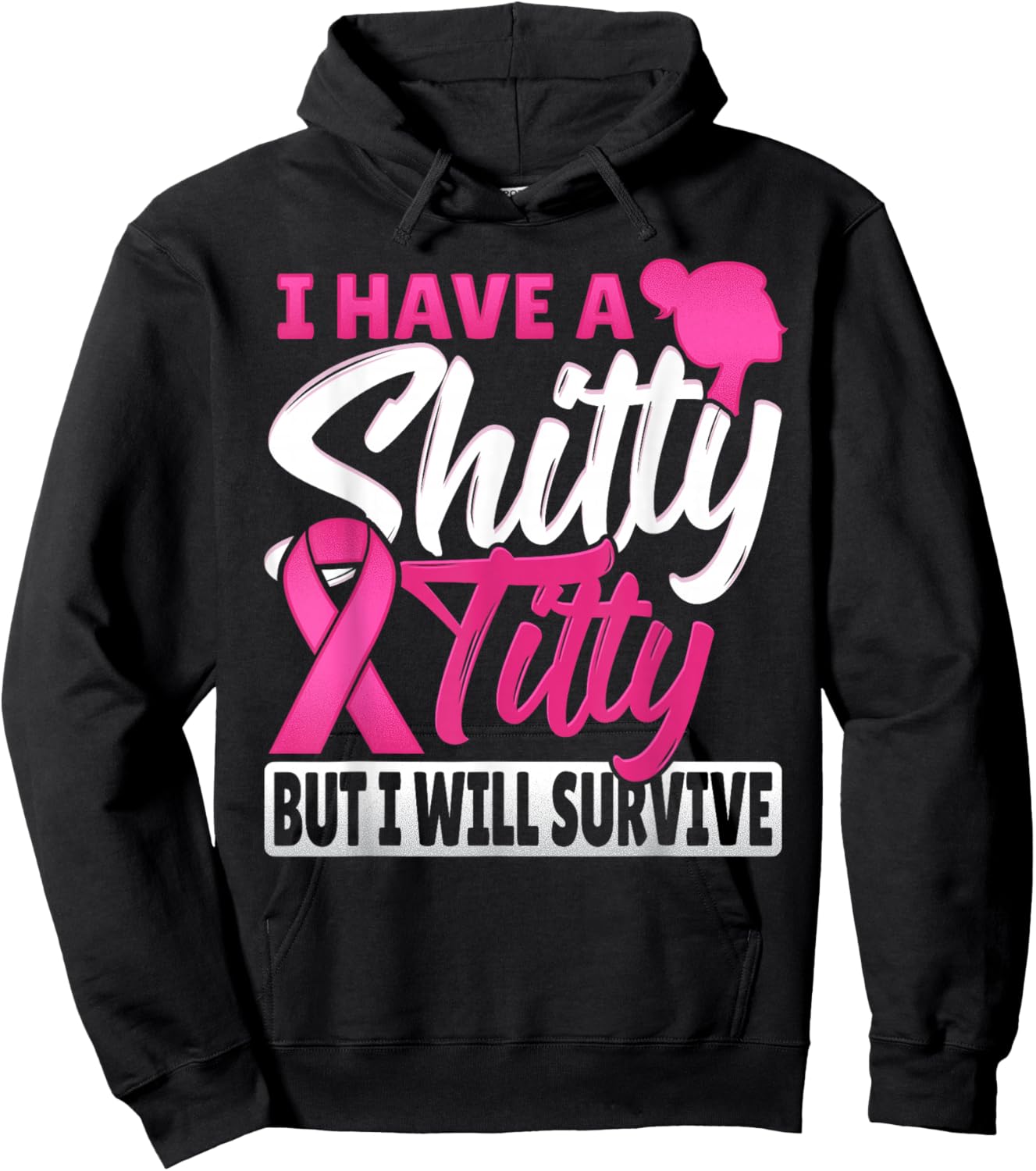 I Have A Shitty Titty But I Will Survive Breast Cancer Hoodie - Hoodie | Black