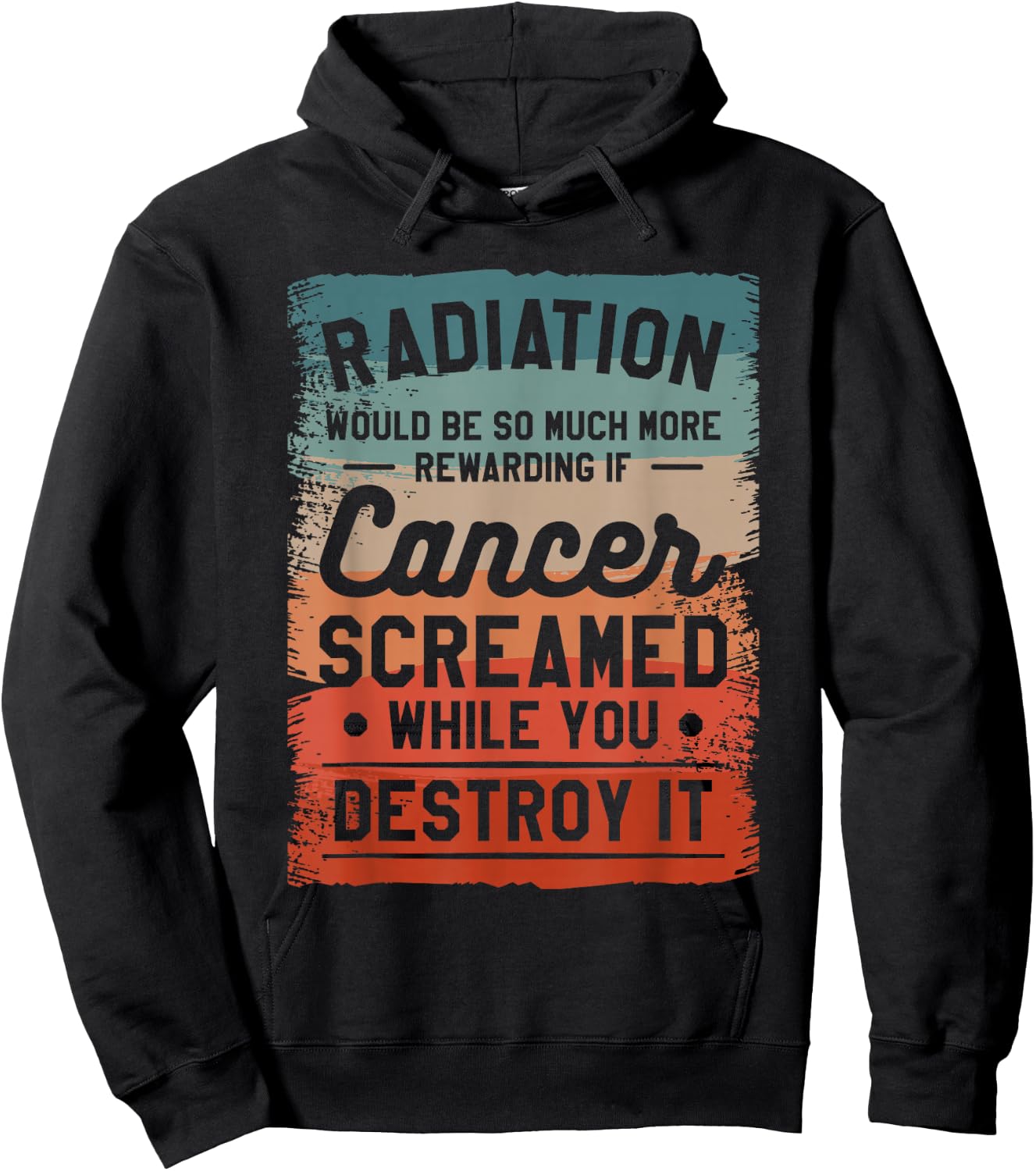 Radiation Would Be So Much More Rewarding If Cancer Screamed Hoodie - Hoodie | Black