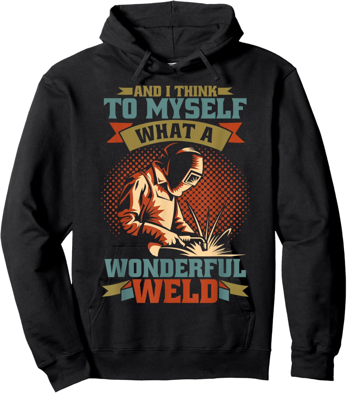 And I Think To Myself What A Wonderful Weld Welder Hoodie - Hoodie | Black