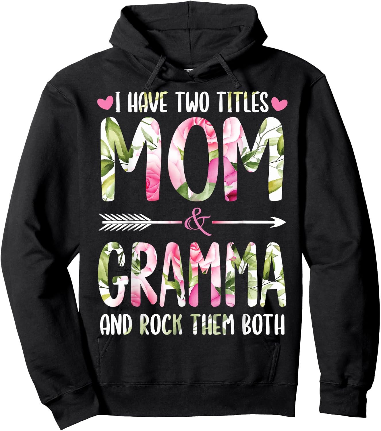 I Have Two Titles Mom And GRAMMA Flowers Gifts For GRAMMA Hoodie - Hoodie | Black