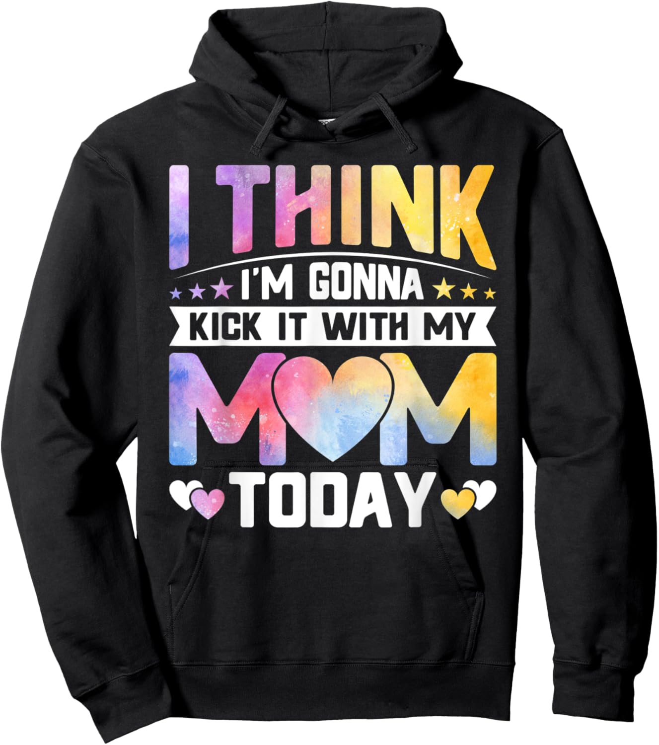 I Think I’m Gonna Kick It with My Mom Today - Mothers Day Hoodie - Hoodie | Black