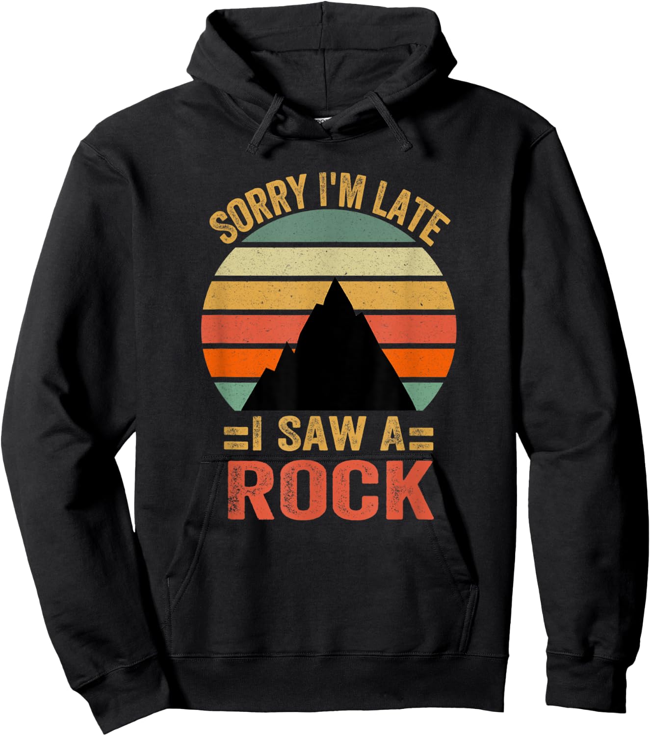 Funny Sorry I'm Late I Saw A Rock Hoodie - Hoodie | Black