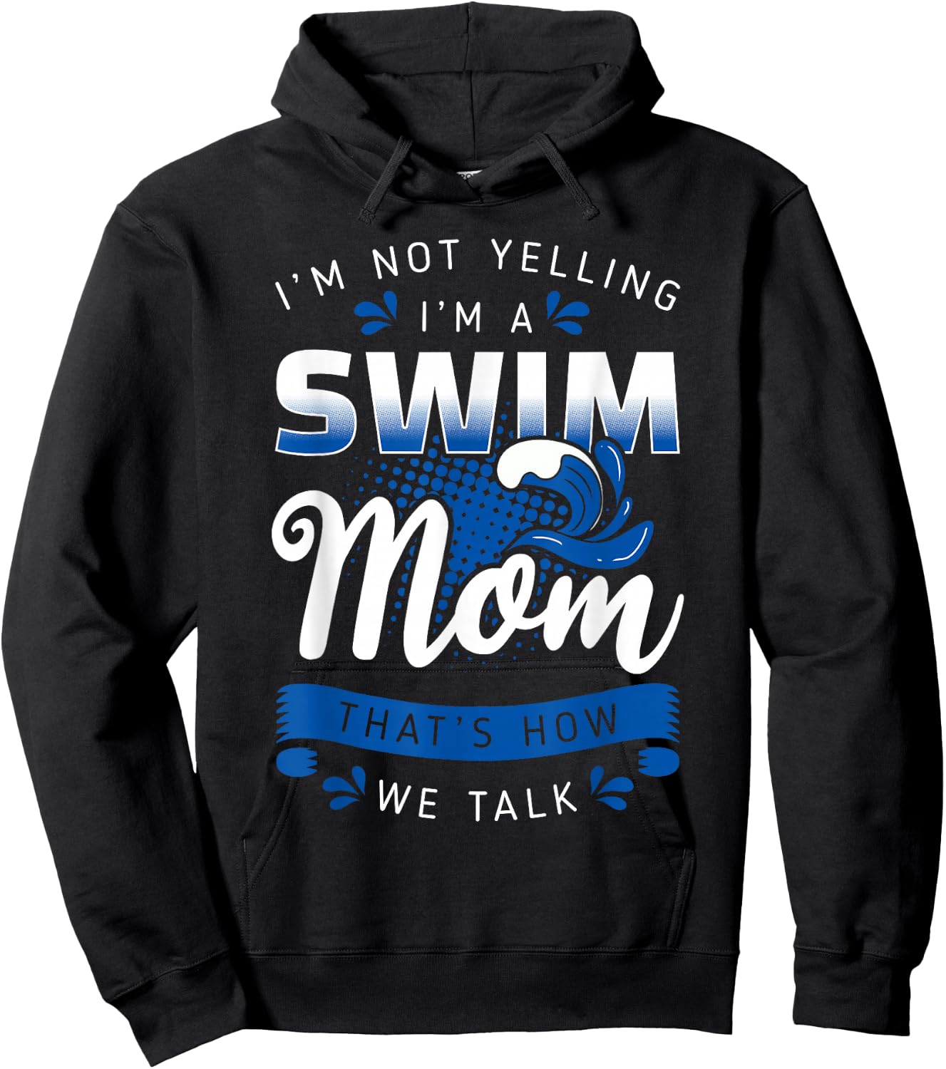 I'm Not Yelling I'm A Swim Mom That's How We Talk Swimming Hoodie - Hoodie | Black
