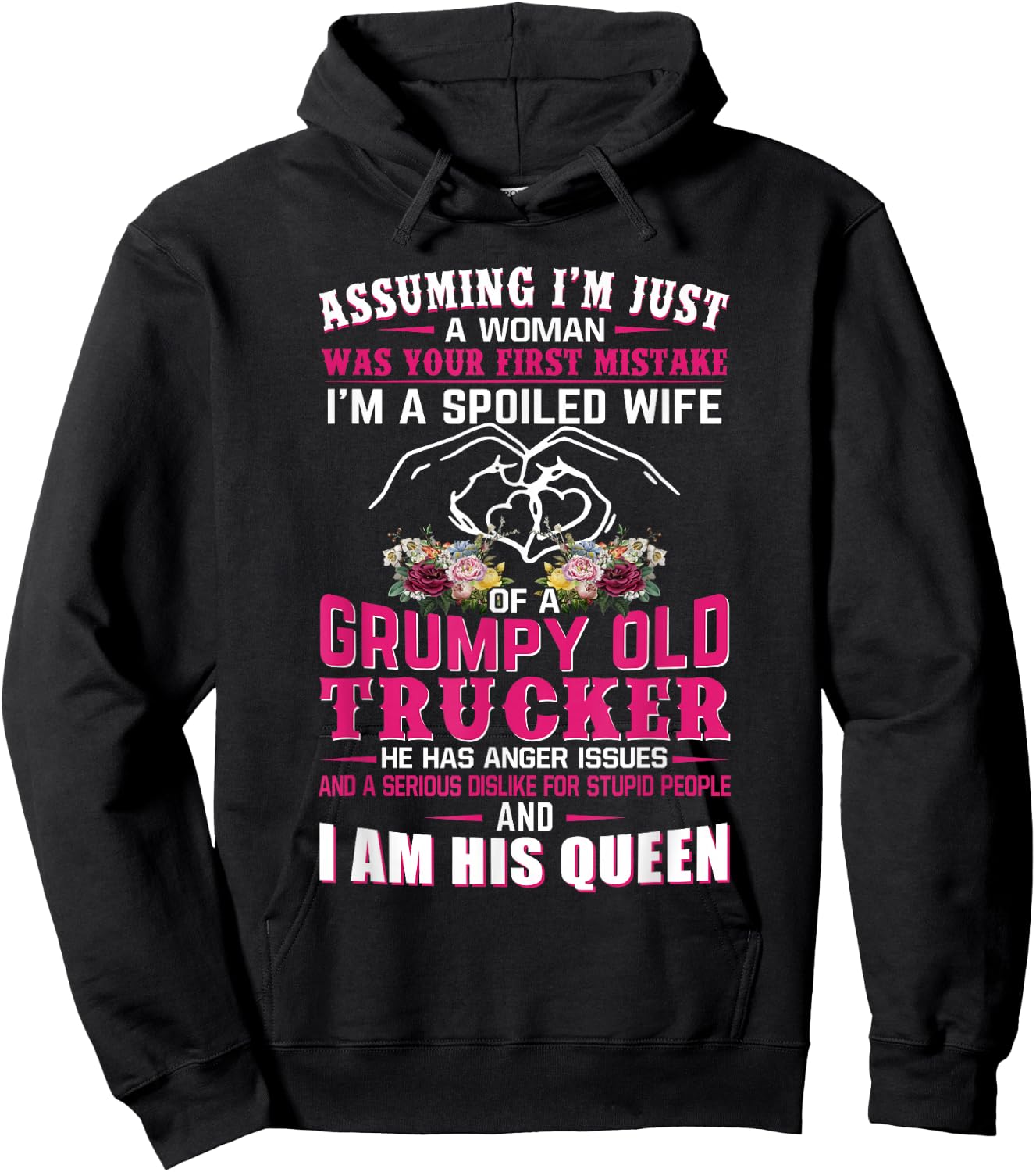 Assuming Woman I'm A Spoiled Wife of A Grumpy Old Trucker Hoodie - Hoodie | Black
