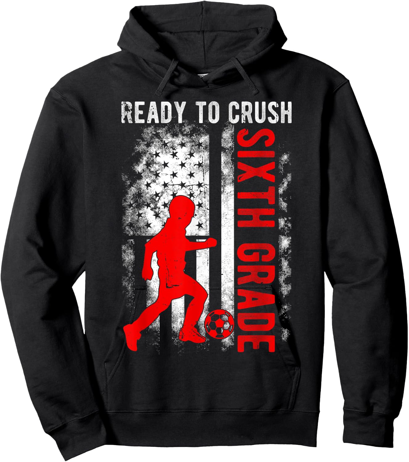 Ready To Crush Sixth Grade Soccer USA Flag Back To School Hoodie - Hoodie | Black