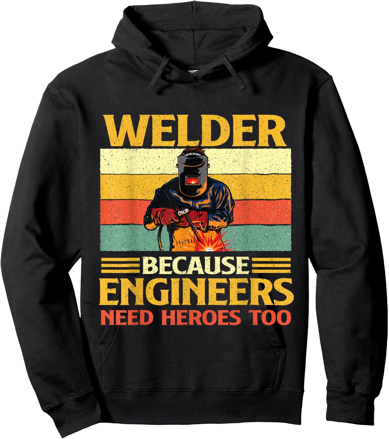 Welder Because Engineers Need Heroes Too - Weld Metal Worker Hoodie - Hoodie | Black