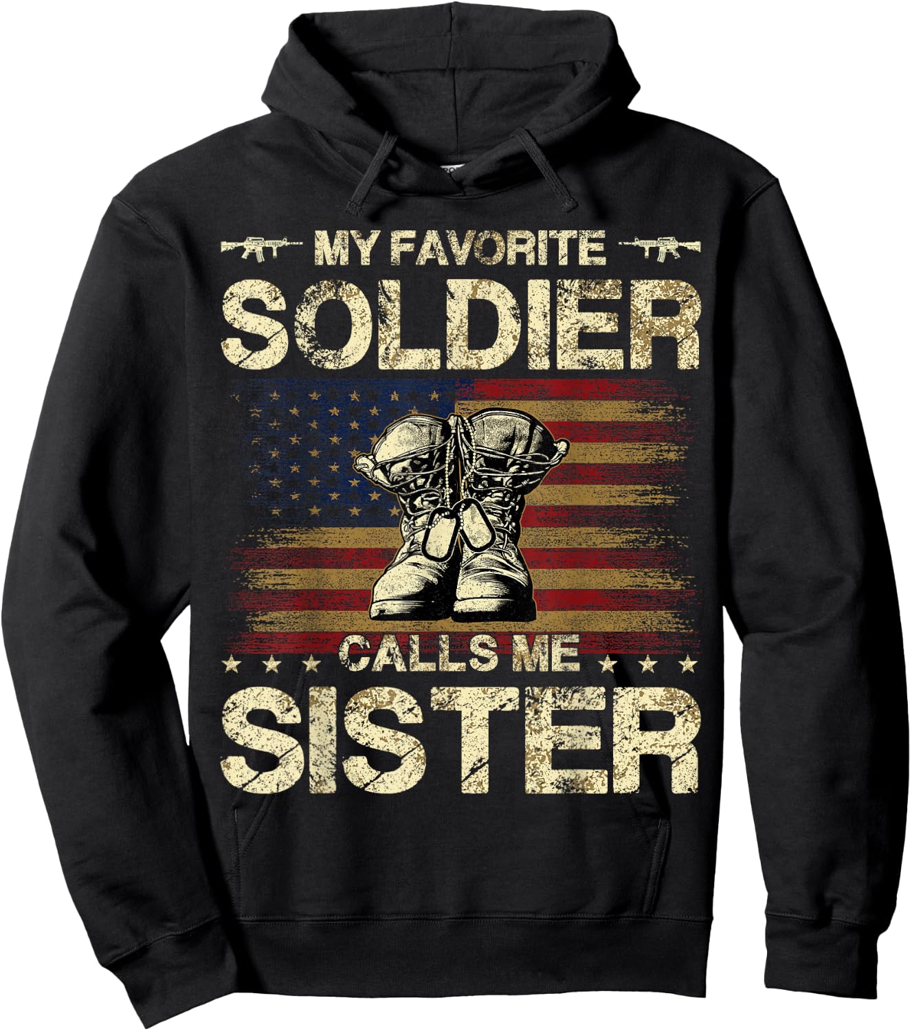 My Favorite Solider Calls Me Sister | Proud Army Sister Hoodie - Hoodie | Black