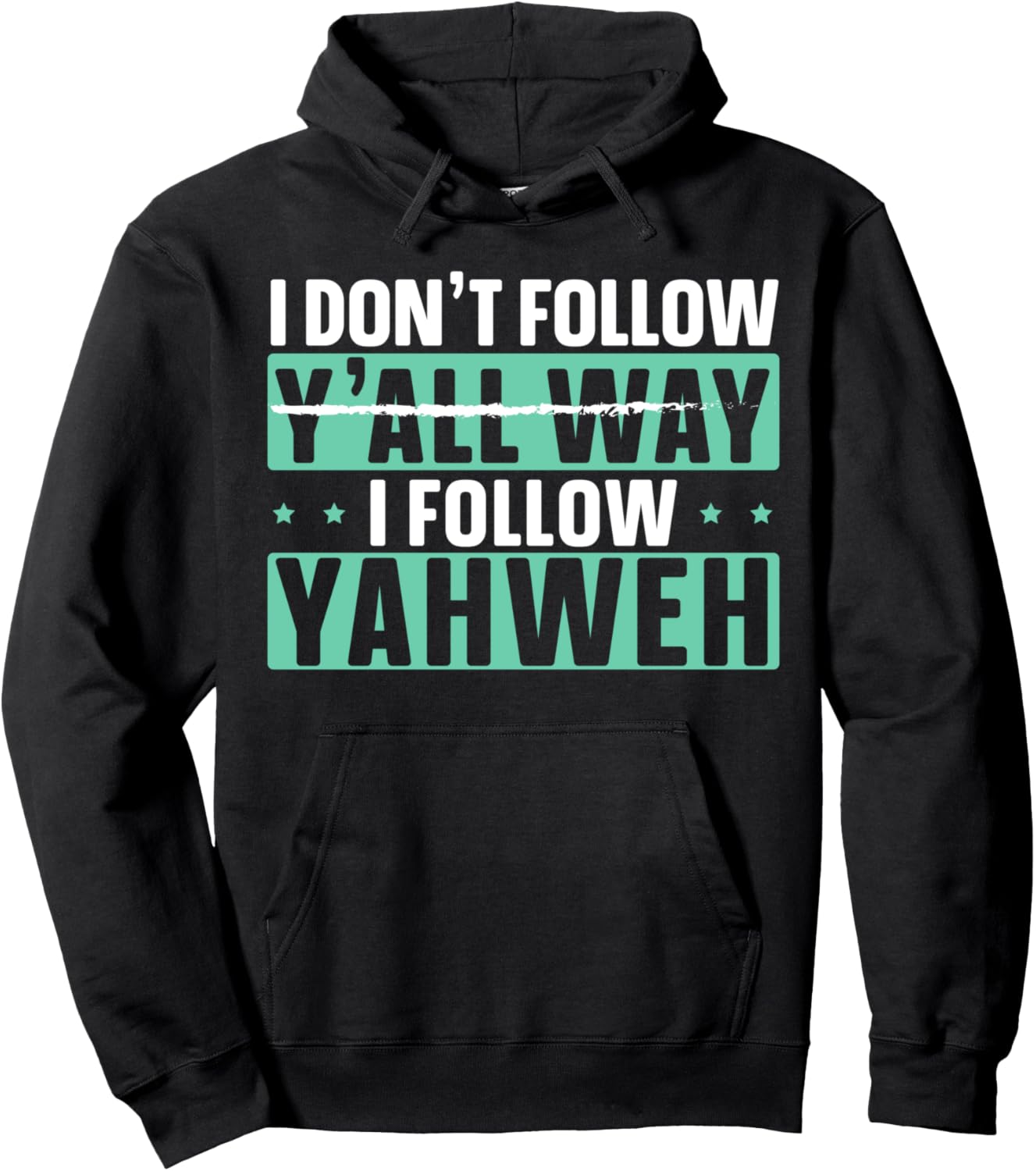 I Don't Follow Y'all Way I Follow Yahweh Christian Believer Hoodie - Hoodie | Black