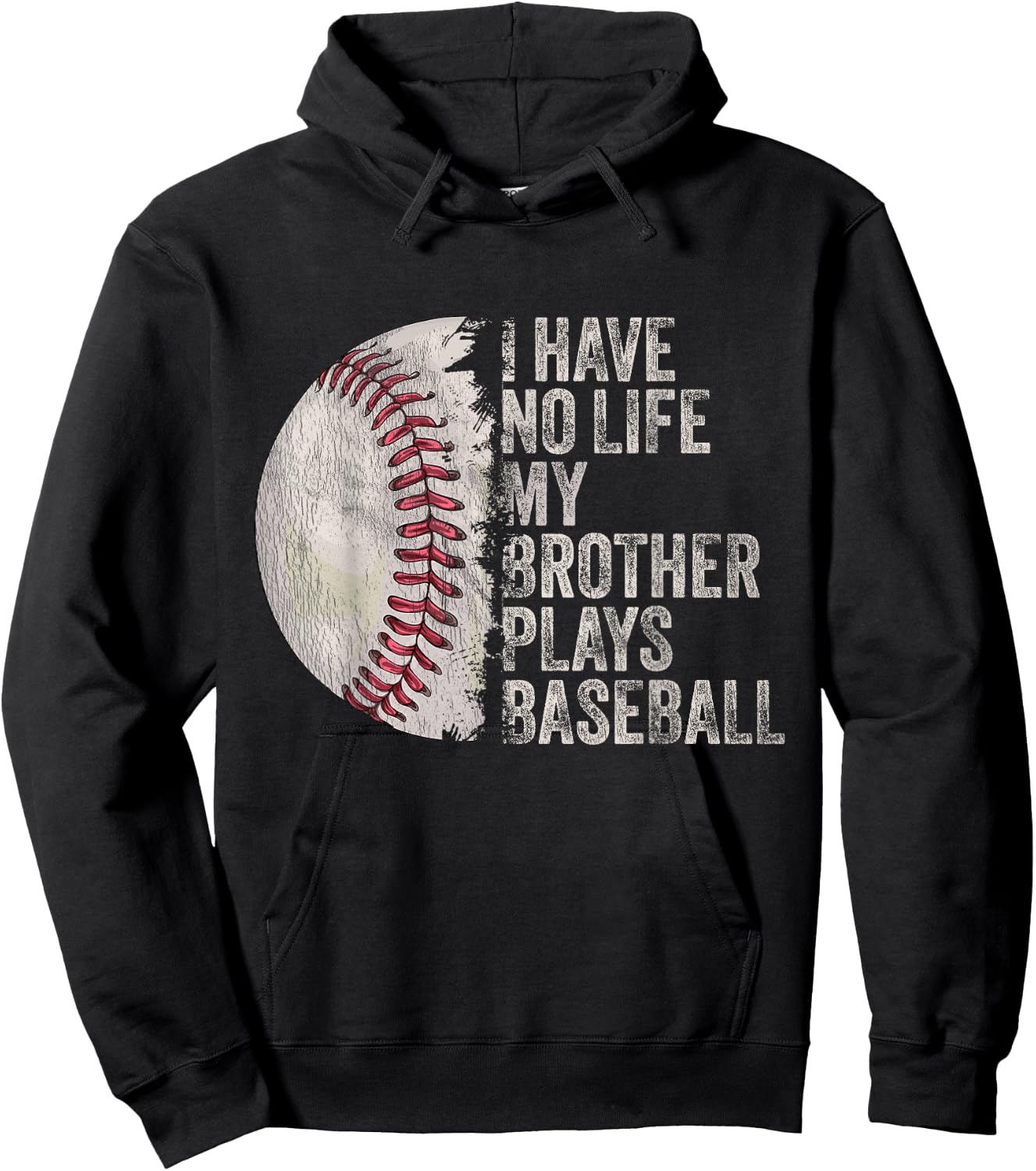 Funny Baseball I Have No Life My Brother Plays Baseball Hoodie - Hoodie | Black