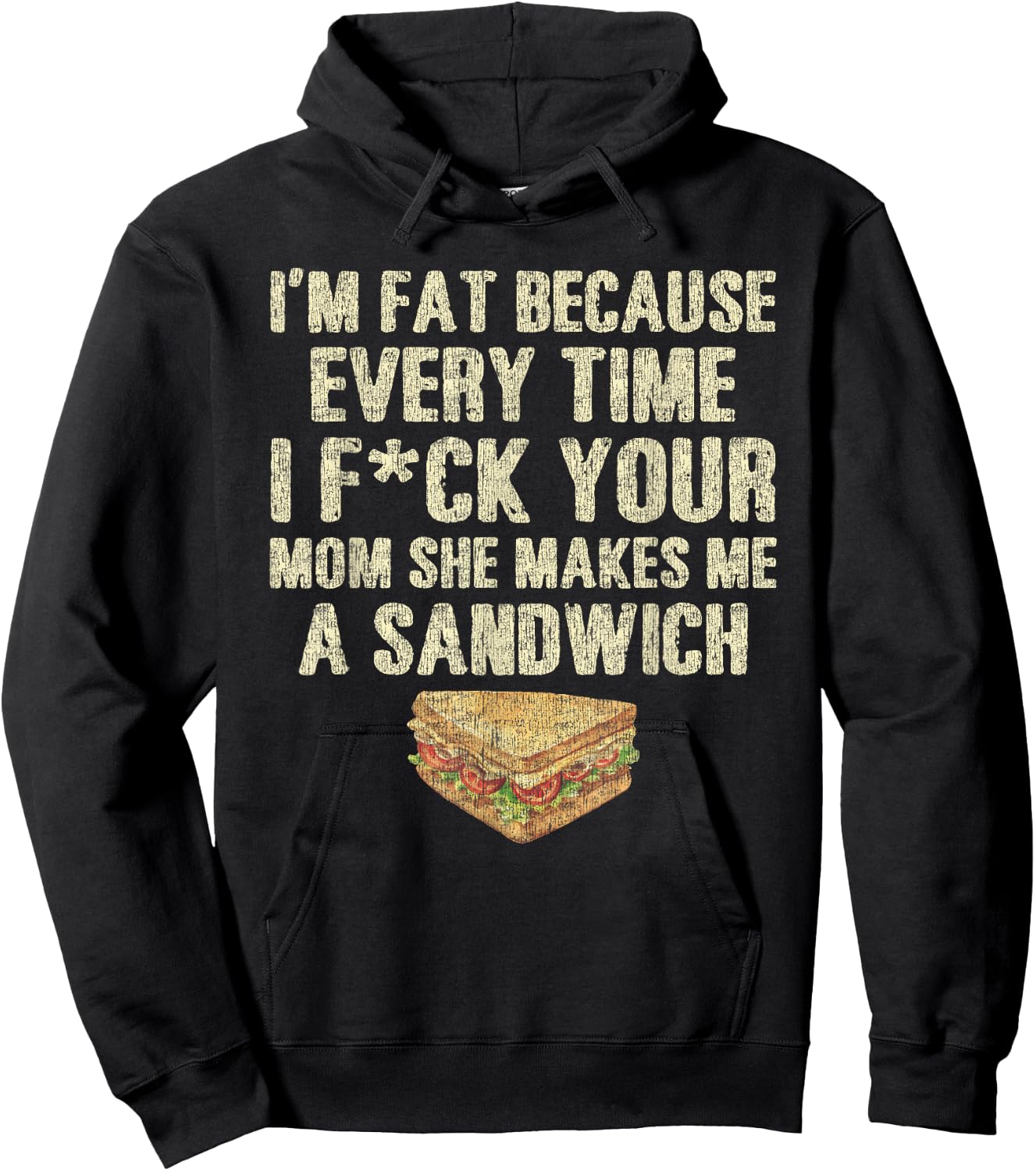 I'm Fat Because Your Mom Makes Me A Sandwich Hoodie - Hoodie | Black